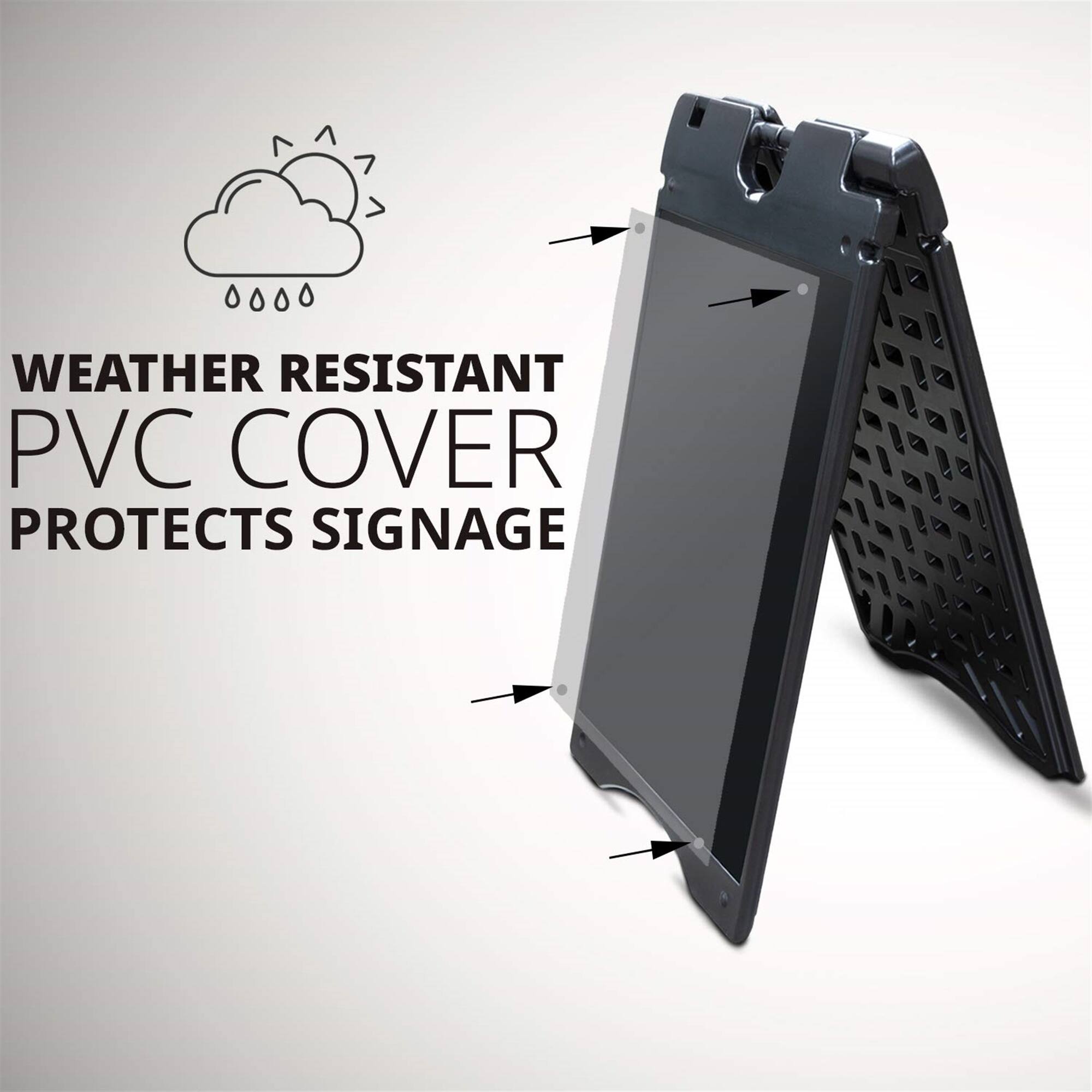 WEATHER RESISTANT PVC COVER
PROTECTS SIGNAGE