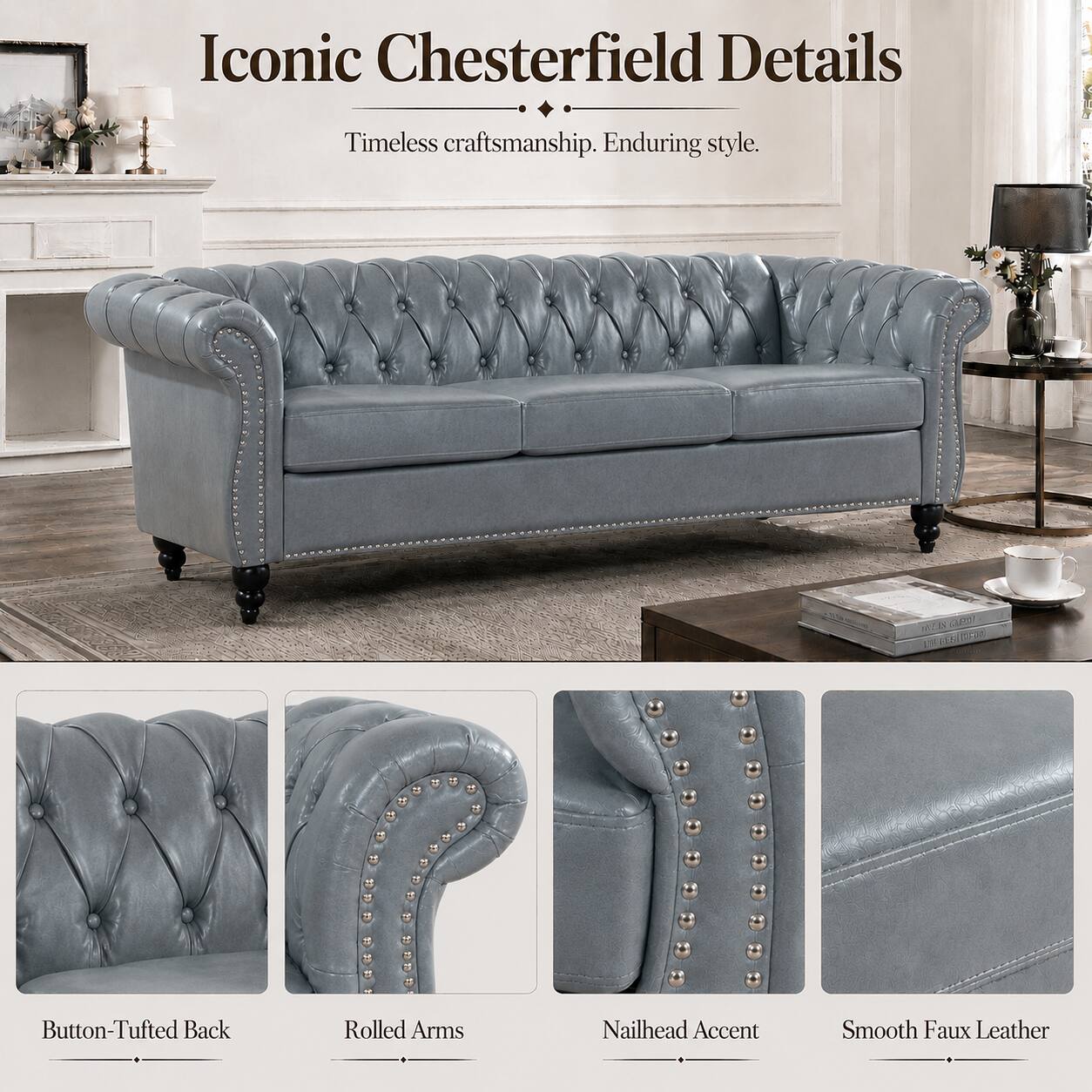 Iconic Chesterfield Details  
Timeless craftsmanship. Enduring style.  

- Button-Tufted Back  
- Rolled Arms  
- Nailhead Accent  
- Smooth Faux Leather