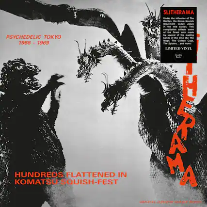 **PSYCHEDELIC TOKYO**
1966 - 1969
**SLITHERAMA**
Under the influence of The Beatles, the Group Sounds Movement swept Japan in the mid Sixties. This compilation collects some of the finest cuts made by several of the leading PSYCHEDELIC TOKYO bands of the time like The Mops, The Golden Cups, The Spiders... and more!
**LIMITED VINYL**
Comic Rack
**HUNDREDS FLATTENED IN KOMATSU SQUISH-FEST**
**ORIGINAL JAPANESE GARAGE BANDS!**