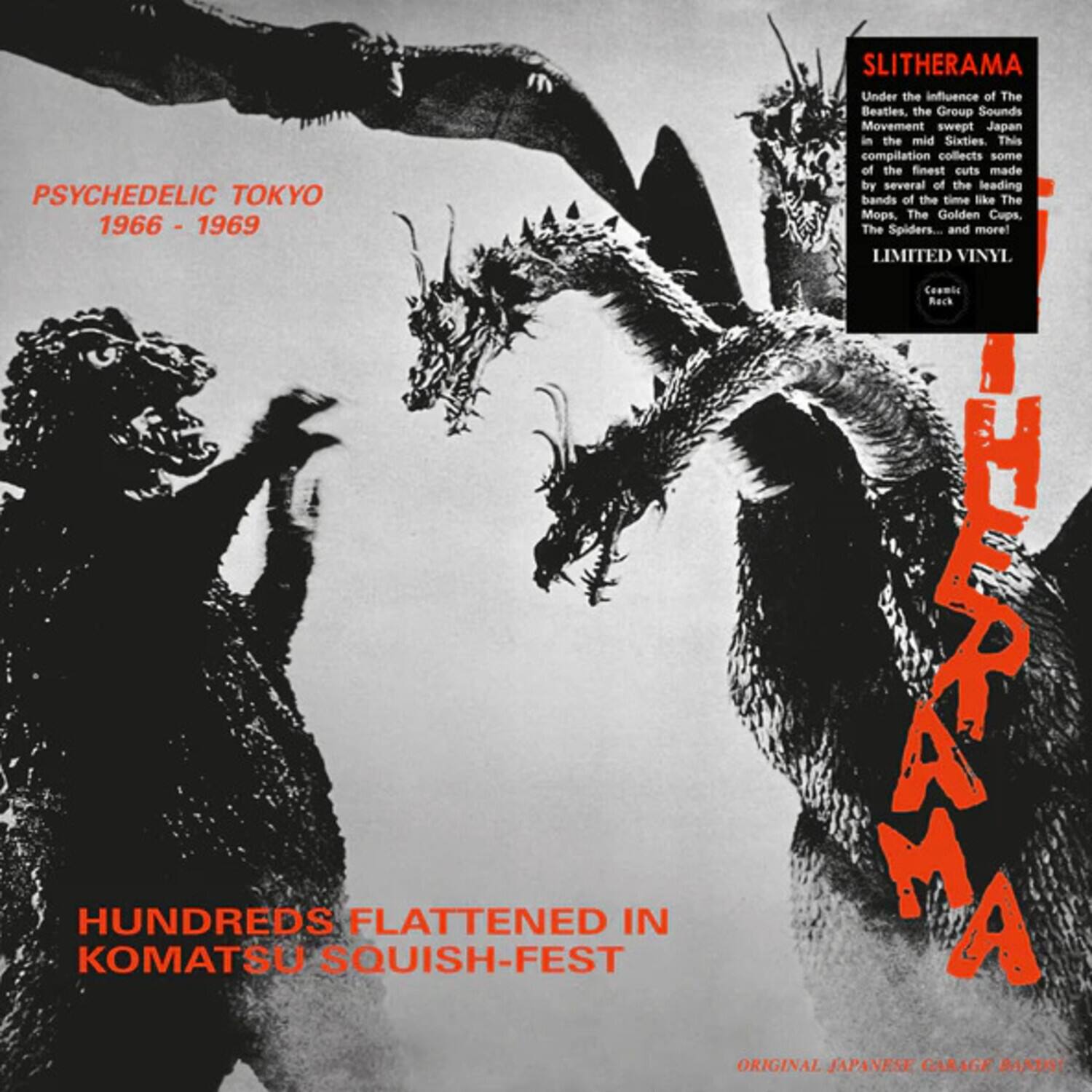 **PSYCHEDELIC TOKYO**  
1966 - 1969  

**SLITHERAMA**  
Under the influence of The Beatles, the Group Sounds Movement swept Japan in the mid Sixties. This compilation collects some of the finest cuts made by several of the leading PSYCHEDELIC TOKYO bands of the time like The Mops, The Golden Cups, The Spiders... and more!  

**LIMITED VINYL**  
Comic Rack  

**HUNDREDS FLATTENED IN KOMATSU SQUISH-FEST**  

**ORIGINAL JAPANESE GARAGE BANDS!**