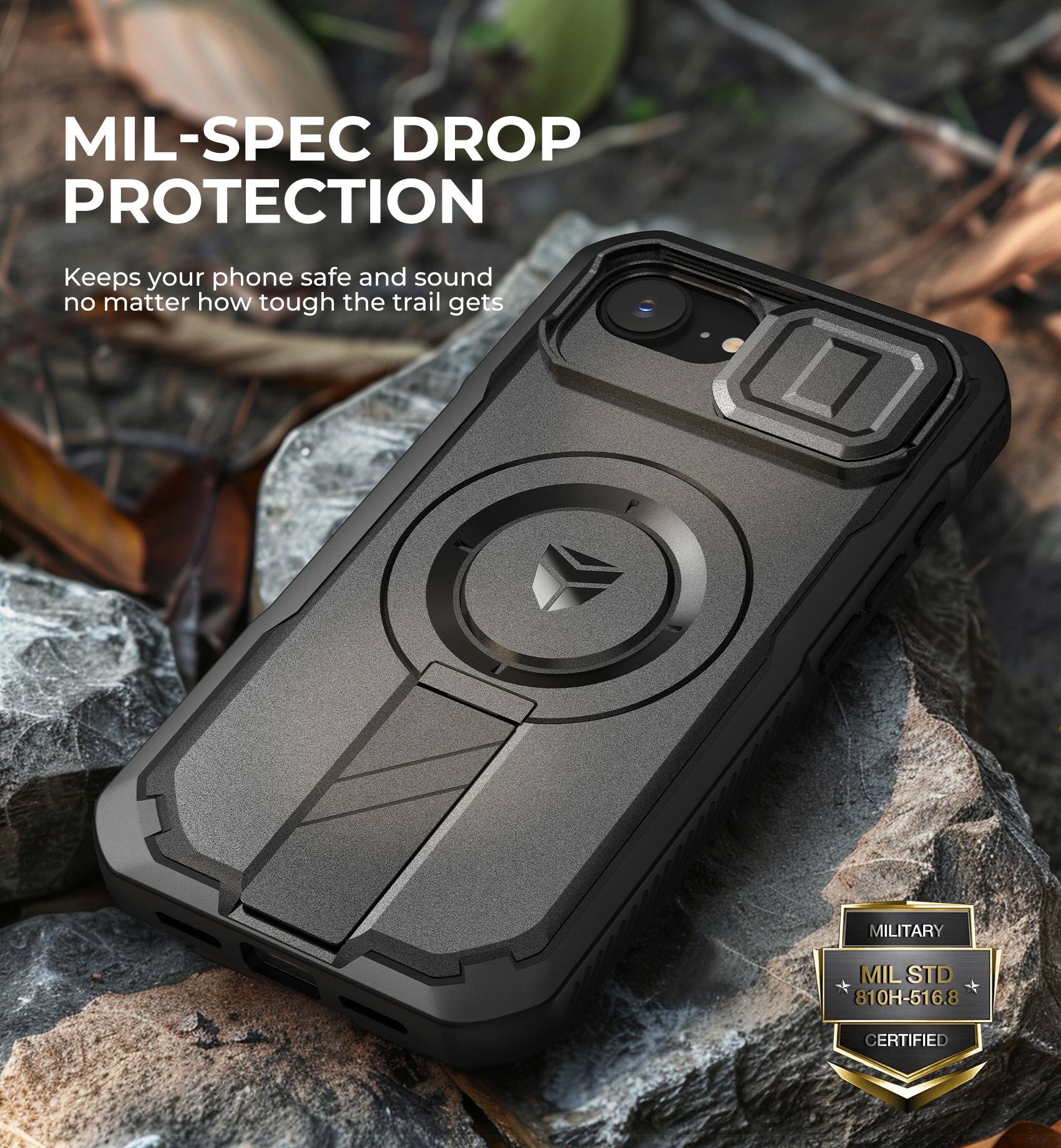 MIL-SPEC DROP PROTECTION  
Keeps your phone safe and sound no matter how tough the trail gets  

MILITARY  
MIL STD 810H-516.8 CERTIFIED