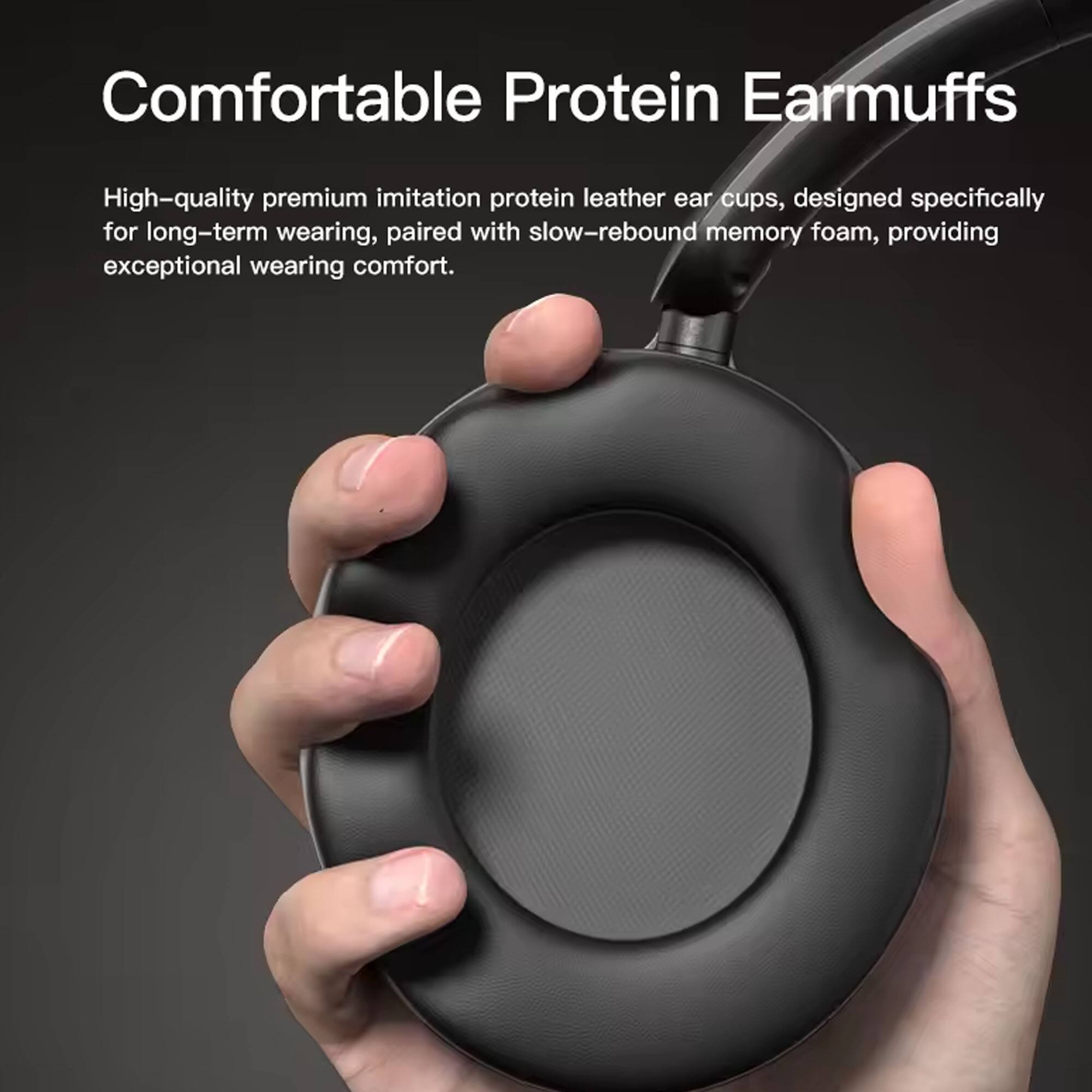 Comfortable Protein Earmuffs

High-quality premium imitation protein leather ear cups, designed specifically for long-term wearing, paired with slow-rebound memory foam, providing exceptional wearing comfort.