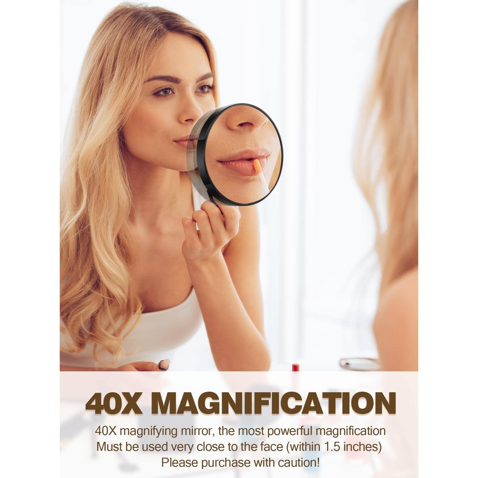 40X MAGNIFICATION

40X magnifying mirror, the most powerful magnification  
Must be used very close to the face (within 1.5 inches)  
Please purchase with caution!