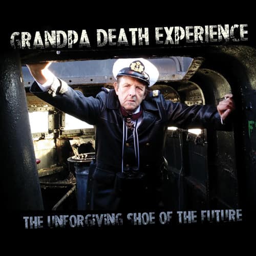 Grandpa Death Experience - Unforgiving Shoe Of The Future  - COMPACT DISCS