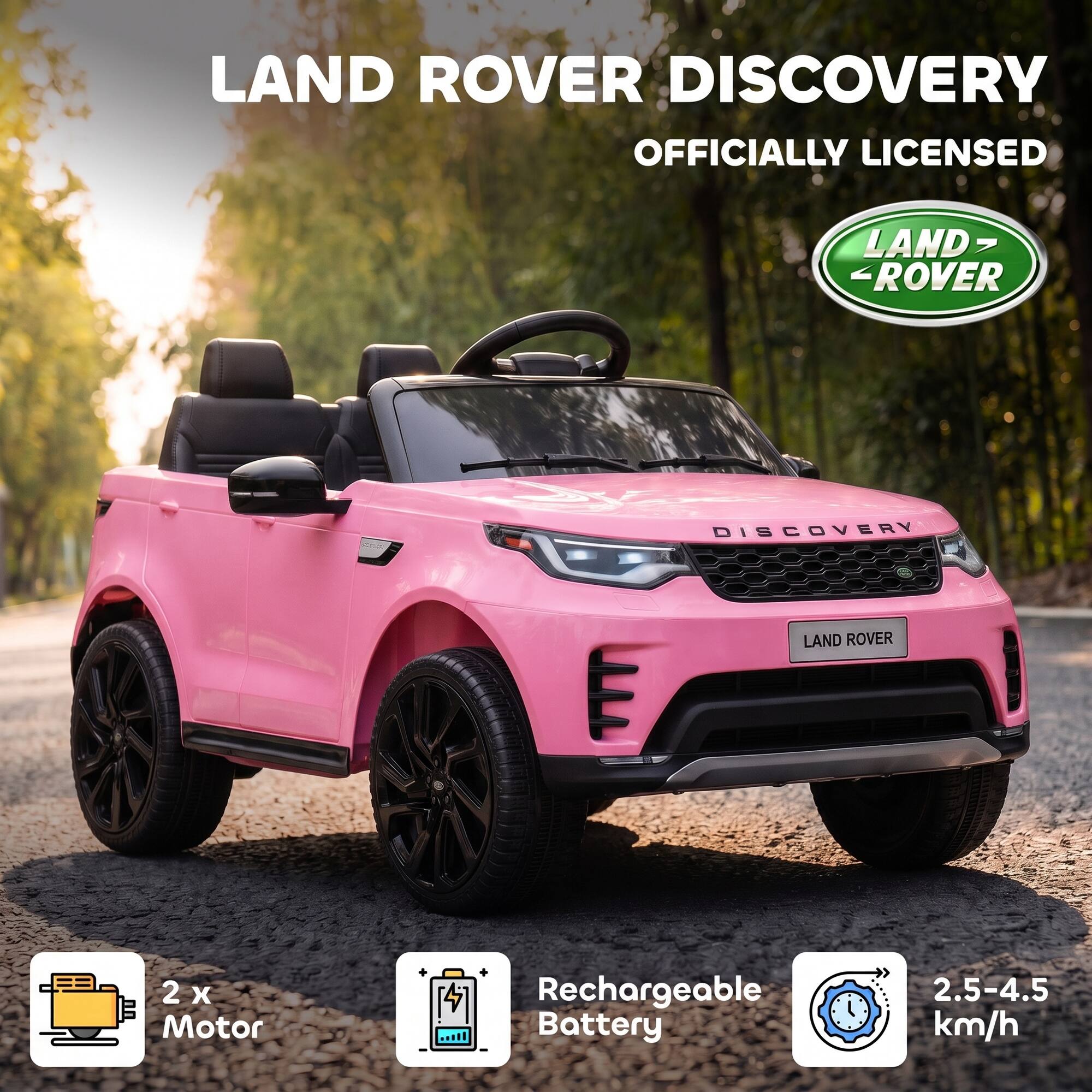 LAND ROVER DISCOVERY OFFICIALLY LICENSED

LAND ROVER
DISCOVERY

2 x Motor
Rechargeable Battery
2.5-4.5 km/h