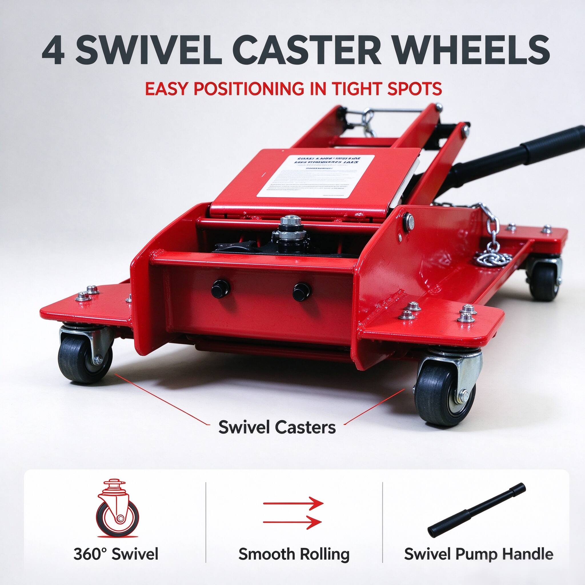 4 SWIVEL CASTER WHEELS  
EASY POSITIONING IN TIGHT SPOTS

Swivel Casters  
360° Swivel  
Smooth Rolling  
Swivel Pump Handle
