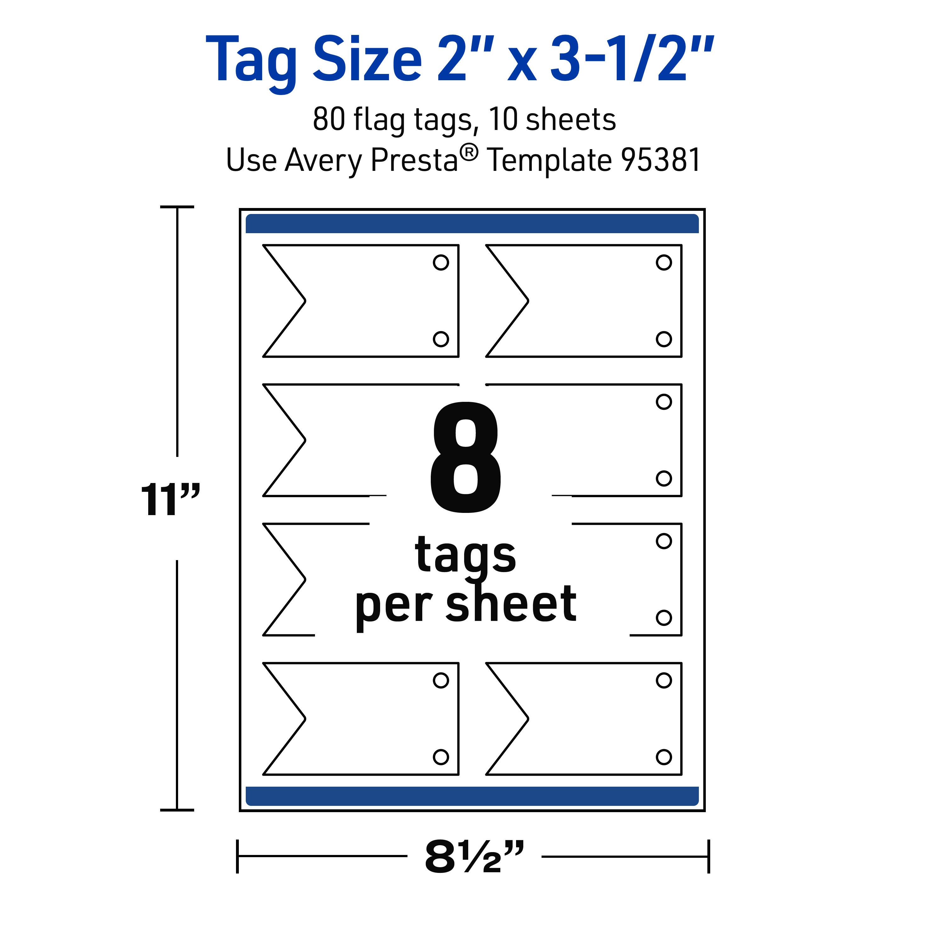 Tag Size 2" x 3-1/2"  
80 flag tags, 10 sheets  
Use Avery Presta® Template 95381  
8 tags per sheet  
11" x 81/2"