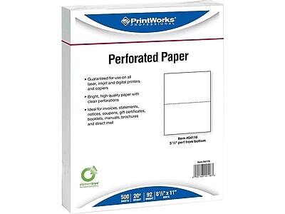 PrintWorks PROFESSIONAL  
Perforated Paper  

Guaranteed for use on all laser, inkjet, and digital printers and copiers  

Bright, high-quality paper with clean perforations  

Ideal for invoices, statements, coupons, gift certificates, notices, booklets, manuals, brochures, and direct mail  

Item #4118  
8 1/2" perforated from bottom  

500 sheets  
20 lb  
92 brightness  
8 1/2" x 11"