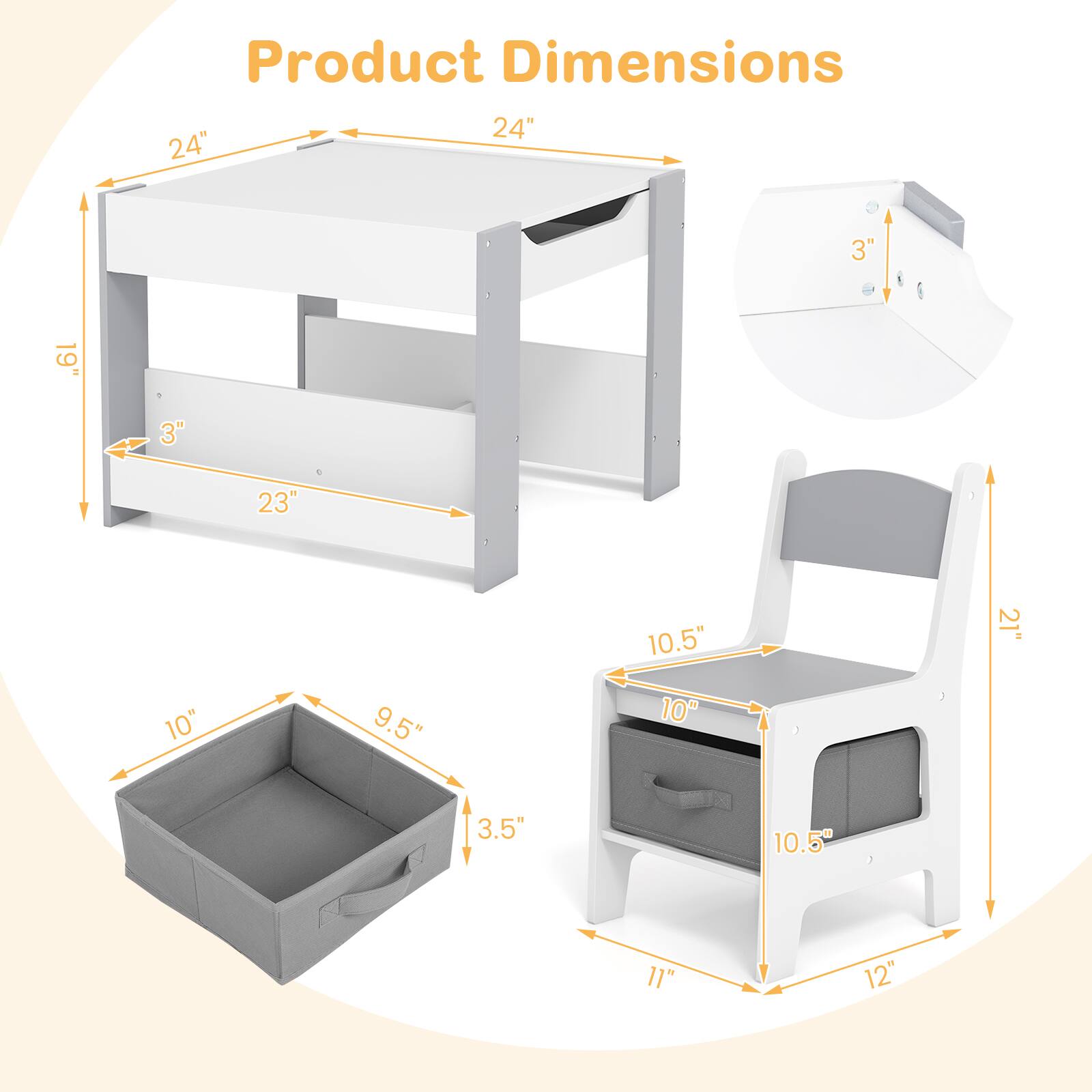 Product Dimensions

24" x 24" x 19"  
3"  
23"  
10" x 9.5" x 3.5"  
10.5" x 10" x 10.5"  
11" x 12"