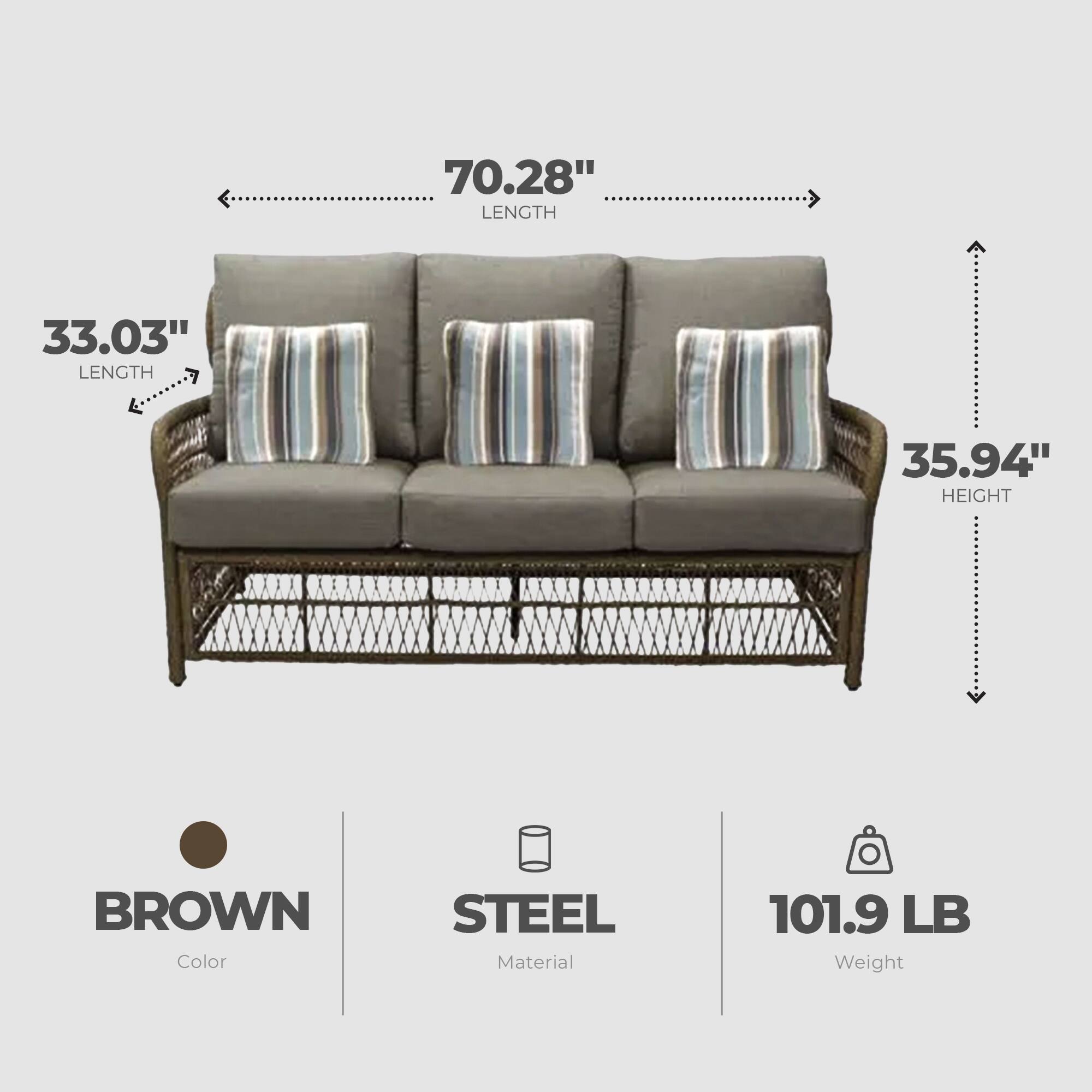 70.28" LENGTH  
33.03" LENGTH  
35.94" HEIGHT  
BROWN Color  
STEEL Material  
101.9 LB Weight