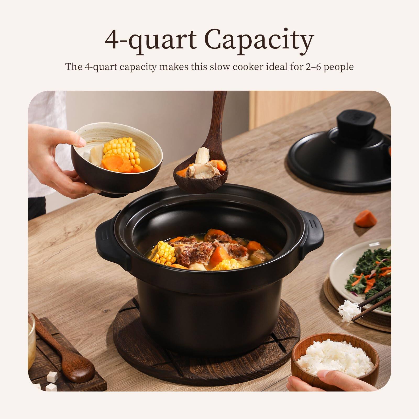 4-quart Capacity  
The 4-quart capacity makes this slow cooker ideal for 2-6 people