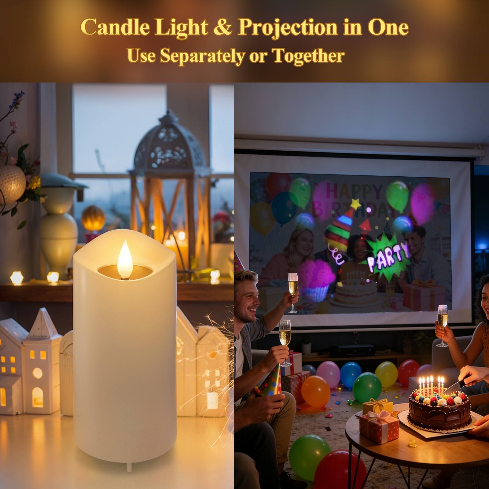 Candle Light & Projection in One  
Use Separately or Together  

HAPPY BIRTHDAY PARTY