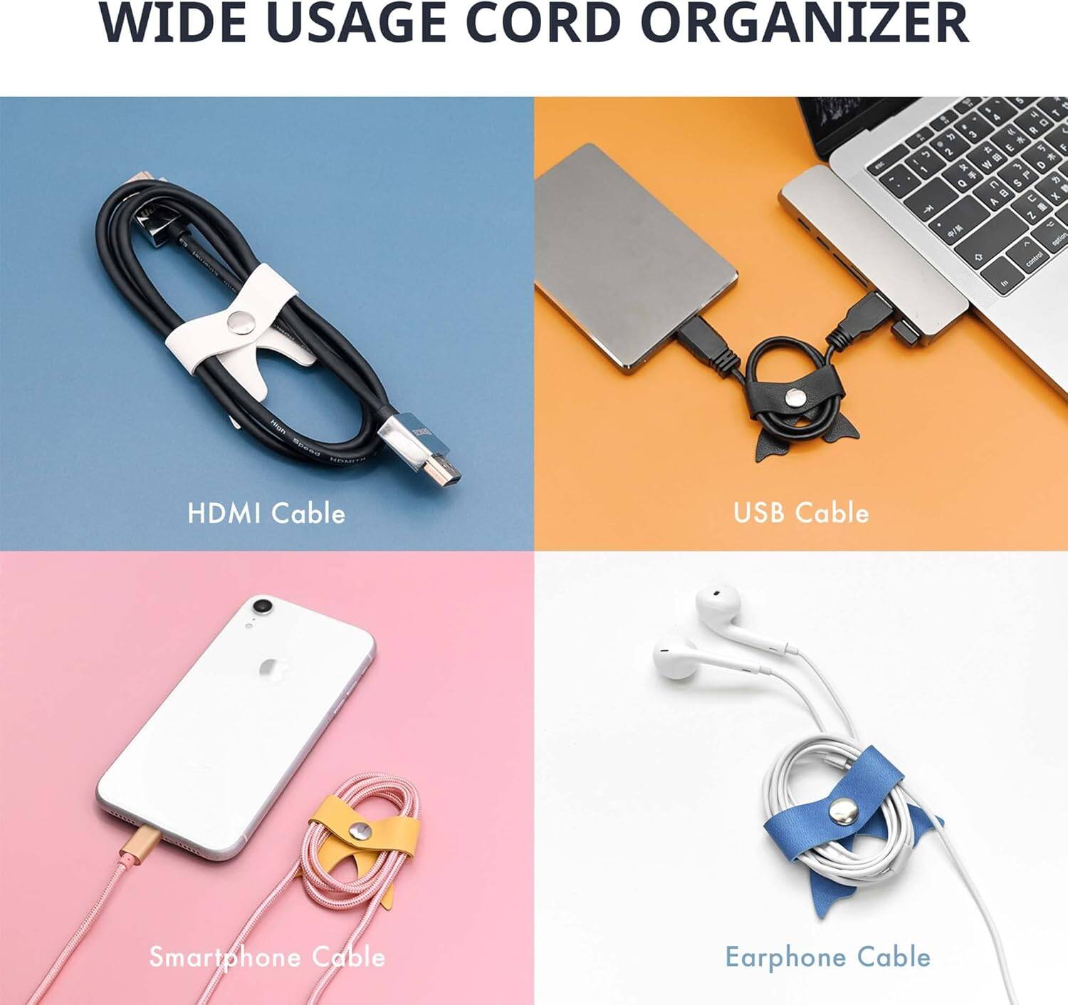 WIDE USAGE CORD ORGANIZER

- HDMI Cable
- USB Cable
- Smartphone Cable
- Earphone Cable
