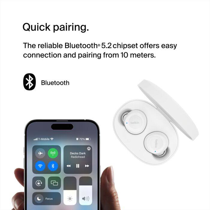 Quick pairing.  
The reliable Bluetooth® 5.2 chipset offers easy connection and pairing from 10 meters.  
Bluetooth  
belkin  
T-Mobile  
72% Decks Dark Radiohead  
belkin  
Focus