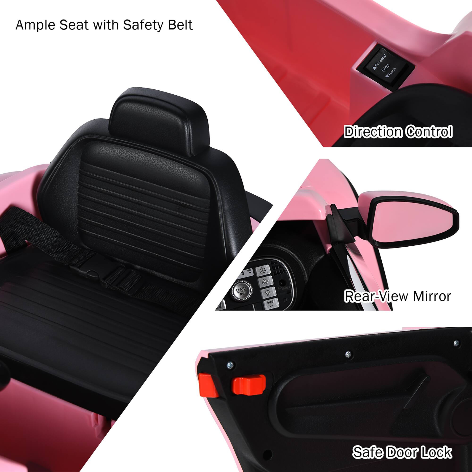 Ample Seat with Safety Belt

Direction Control

Rear-View Mirror

Safe Door Lock
