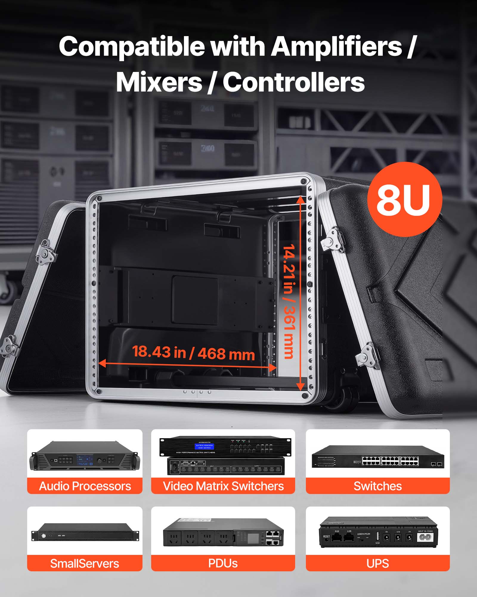 Compatible with Amplifiers / Mixers / Controllers

24u sit 7400

18.43 in / 468 mm

14.21 in / 361 mm

8U

88P866CFFF NC

Audio Processors

Video Matrix Switchers

Switches

SmallServers

PDUs

UPS