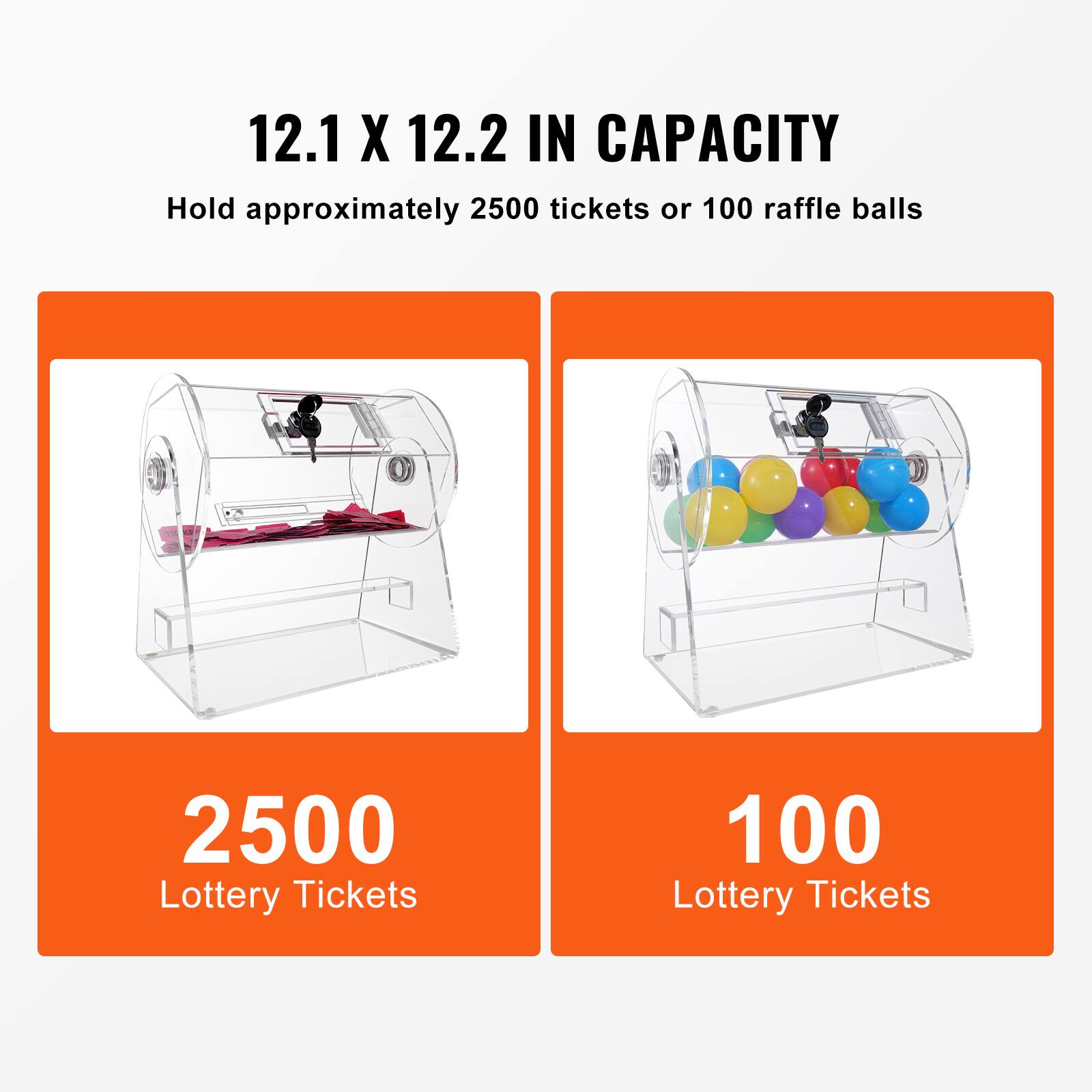 12.1 X 12.2 IN CAPACITY  
Hold approximately 2500 tickets or 100 raffle balls  

2500  
Lottery Tickets  

100  
Lottery Tickets