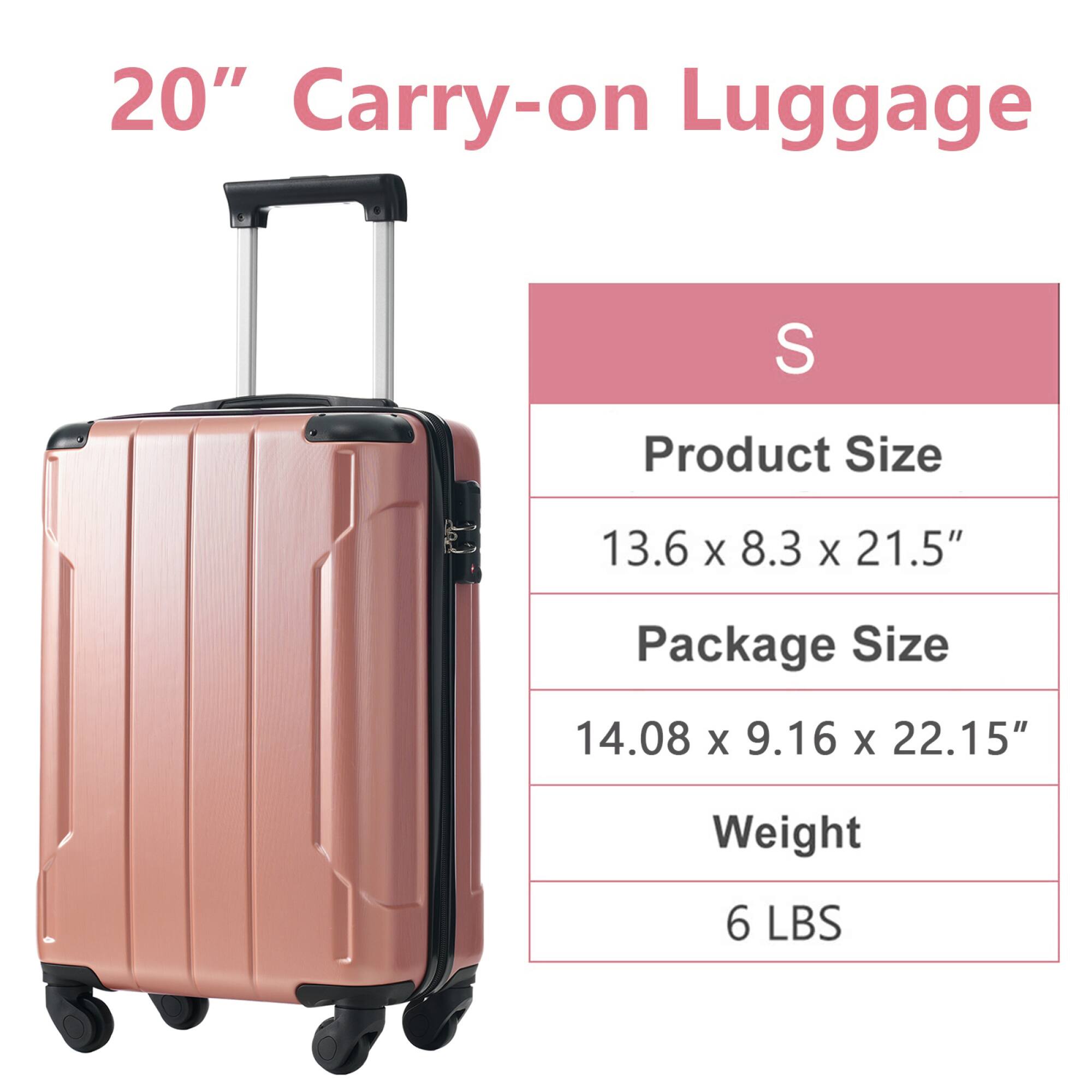 20" Carry-on Luggage

S

Product Size  
13.6 x 8.3 x 21.5"

Package Size  
14.08 x 9.16 x 22.15"

Weight  
6 LBS