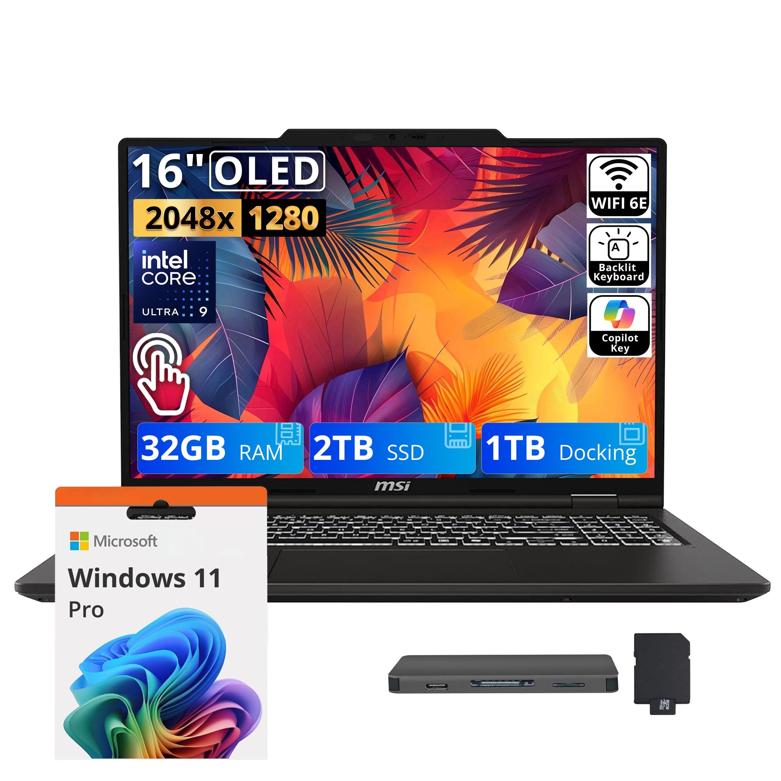 16" OLED  
2048x 1280  
Intel Core Ultra 9  
WiFi 6E  
A Backlit Keyboard  
Copilot Key  
32GB RAM  
2TB SSD  
1TB Docking  
MSI  
Microsoft Windows 11 Pro