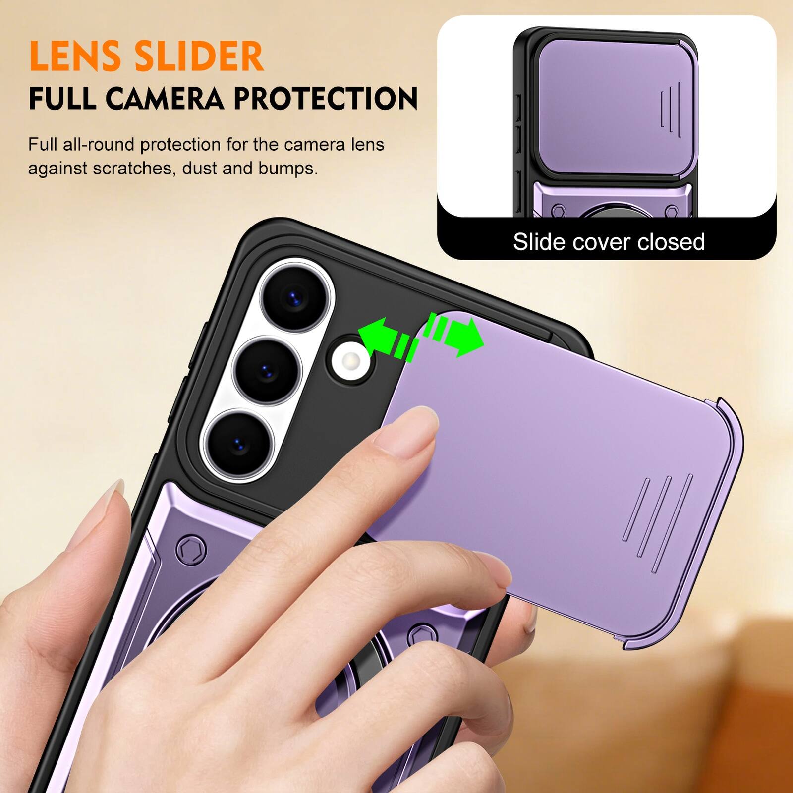LENS SLIDER  
FULL CAMERA PROTECTION  
Full all-round protection for the camera lens against scratches, dust and bumps.  
Slide cover closed