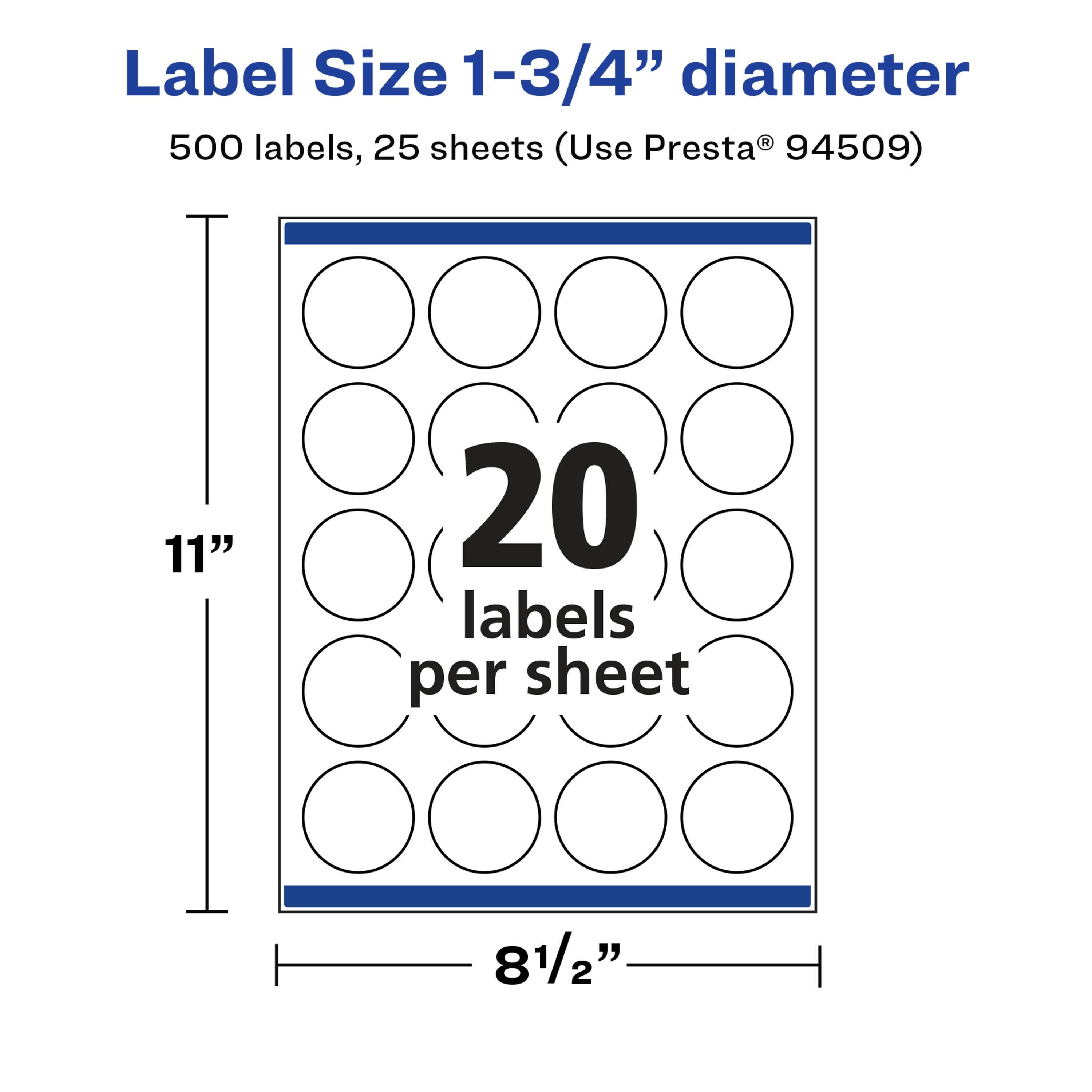 Label Size 1-3/4" diameter  
500 labels, 25 sheets (Use Presta® 94509)  
11" x 81/2"  
20 labels per sheet