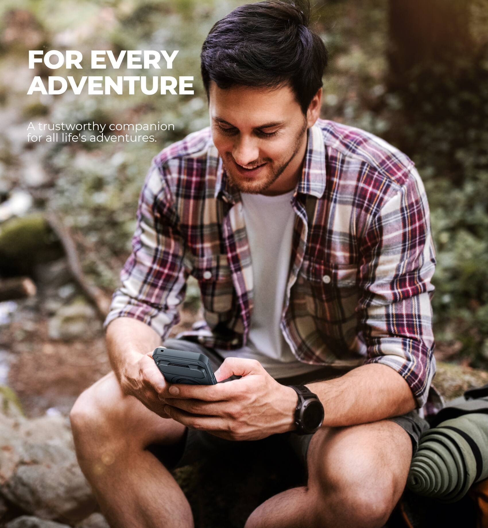FOR EVERY ADVENTURE

A trustworthy companion for all life's adventures.