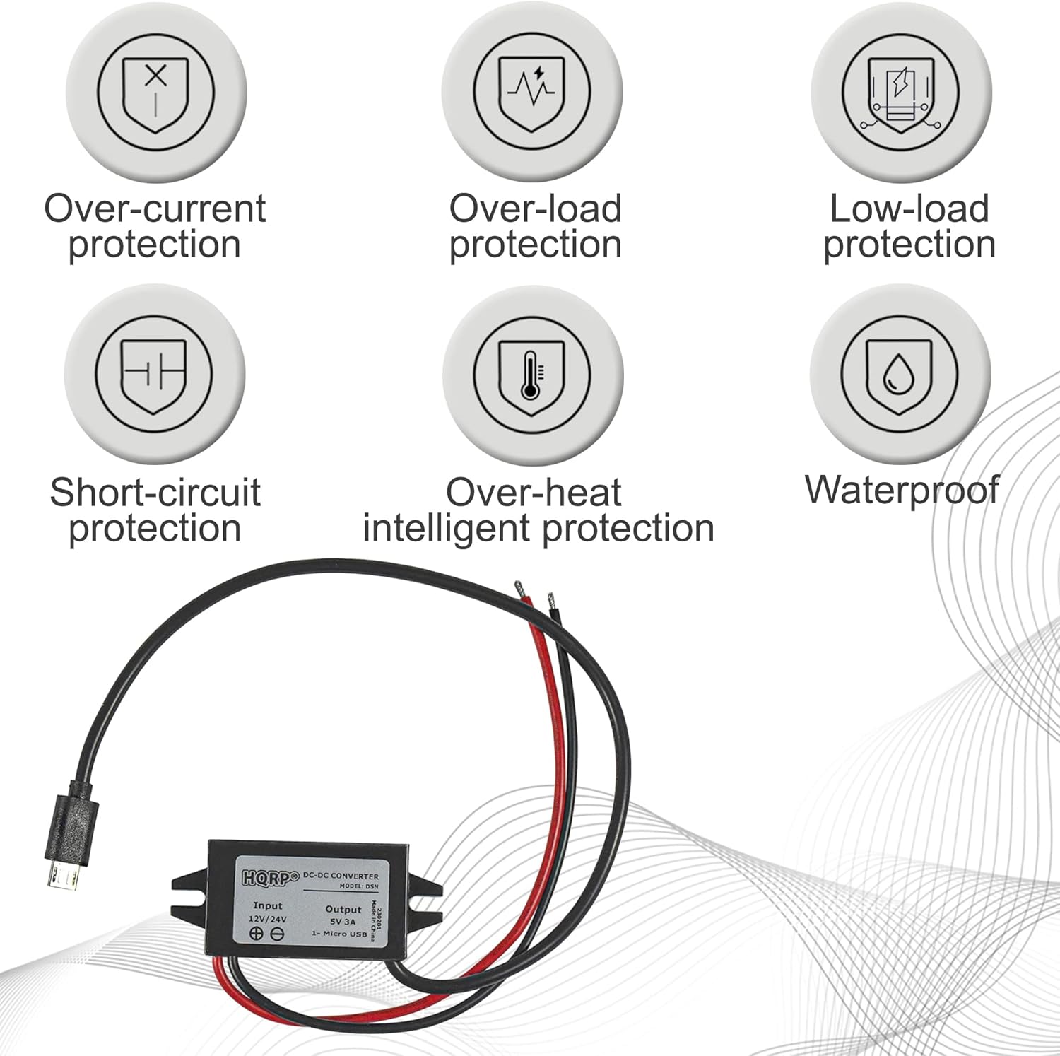 Over-current protection  
Over-load protection  
Low-load protection  
Short-circuit protection  
Over-heat protection  
Waterproof protection  
Intelligent protection  

HORP NRE CONVERTER  
C SN  
Input: 12V/24V  
Output: 5V 1A  

Micro USB