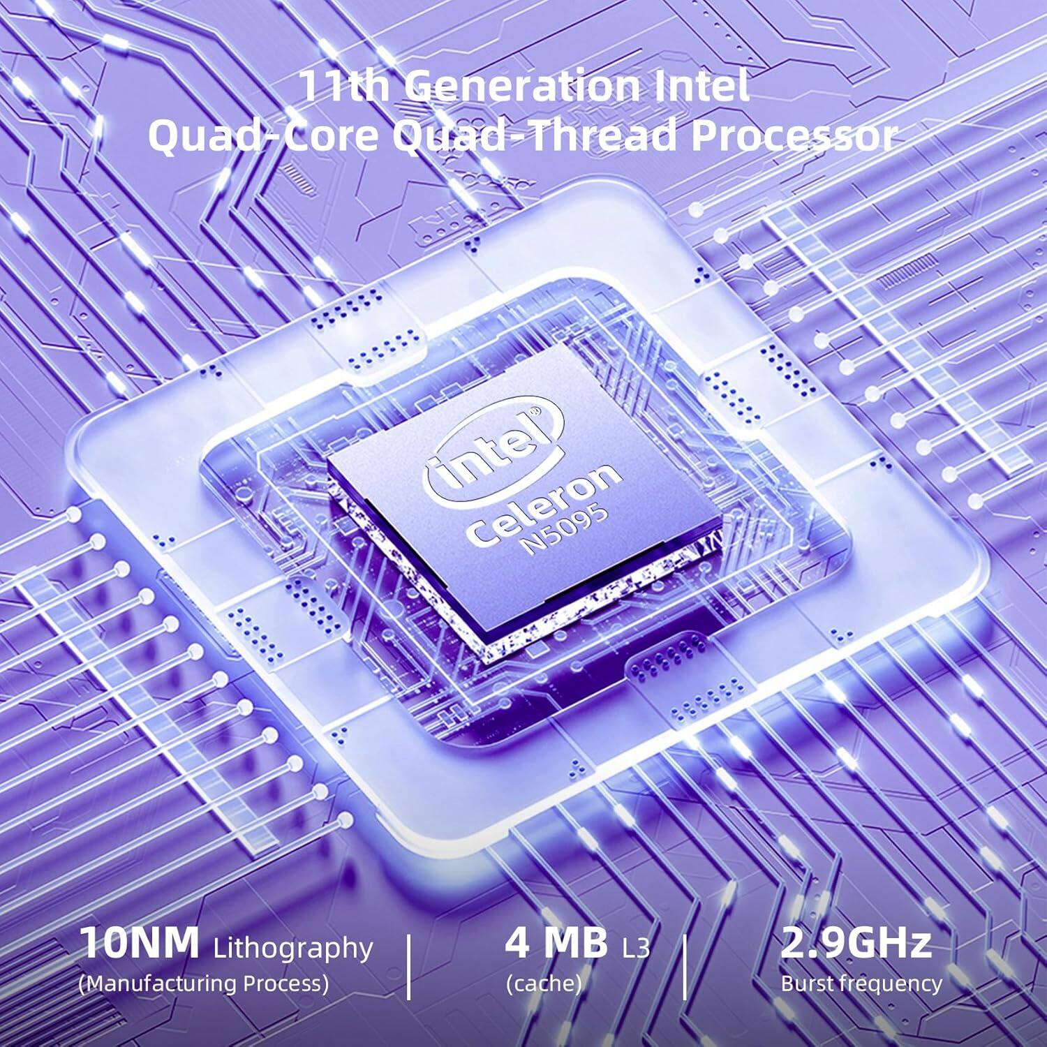 11th Generation Intel Quad-Core Quad-Thread Processor Intel Celeron N5095, 10nm Lithography (Manufacturing Process), 4 MB L3 (cache), 2.9GHz Burst Frequency.