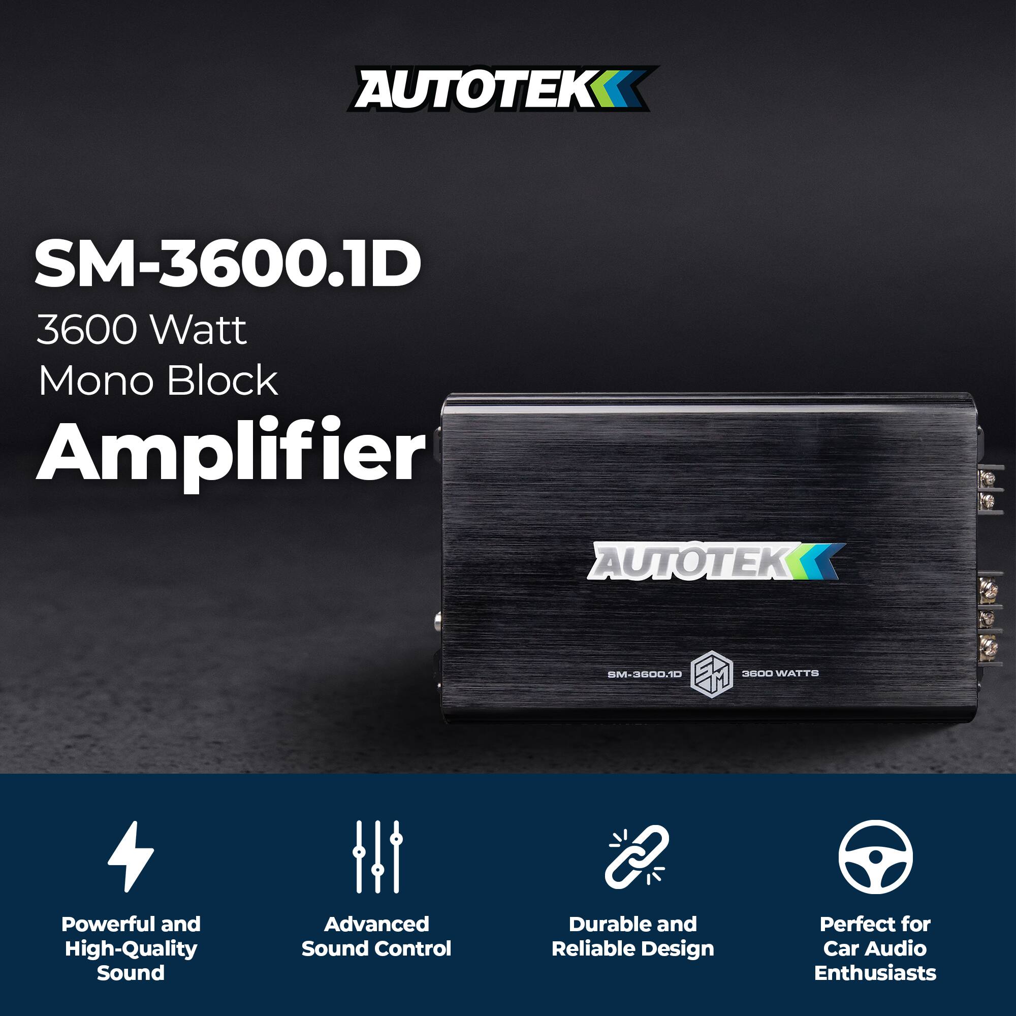 AUTOTEK SM-3600.1D  
3600 Watt Mono Block Amplifier  

Powerful and High-Quality Sound  
Advanced Sound Control  
Durable and Reliable Design  
Perfect for Car Audio Enthusiasts