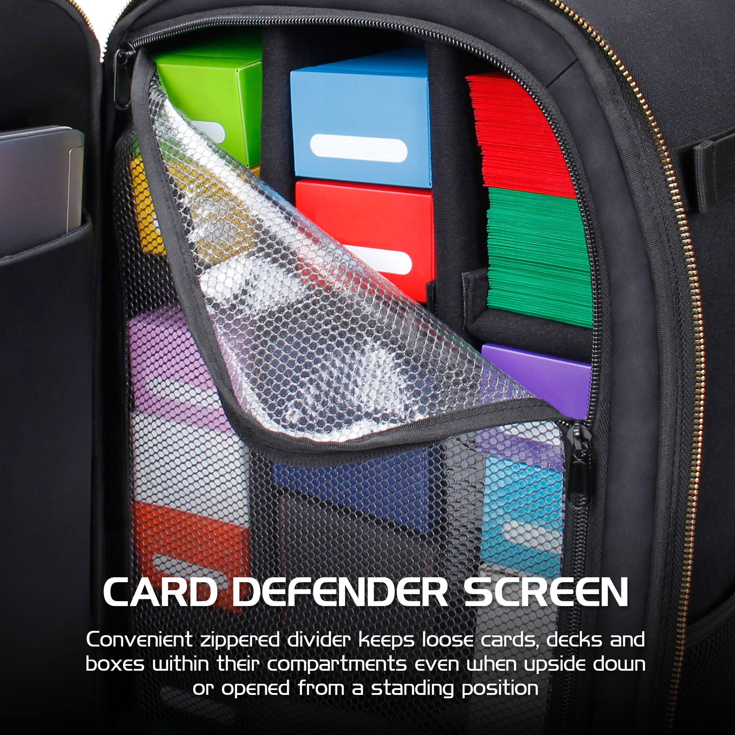 CARD DEFENDER SCREEN  
Convenient zippered divider keeps loose cards, decks and boxes within their compartments even when upside down or opened from a standing position