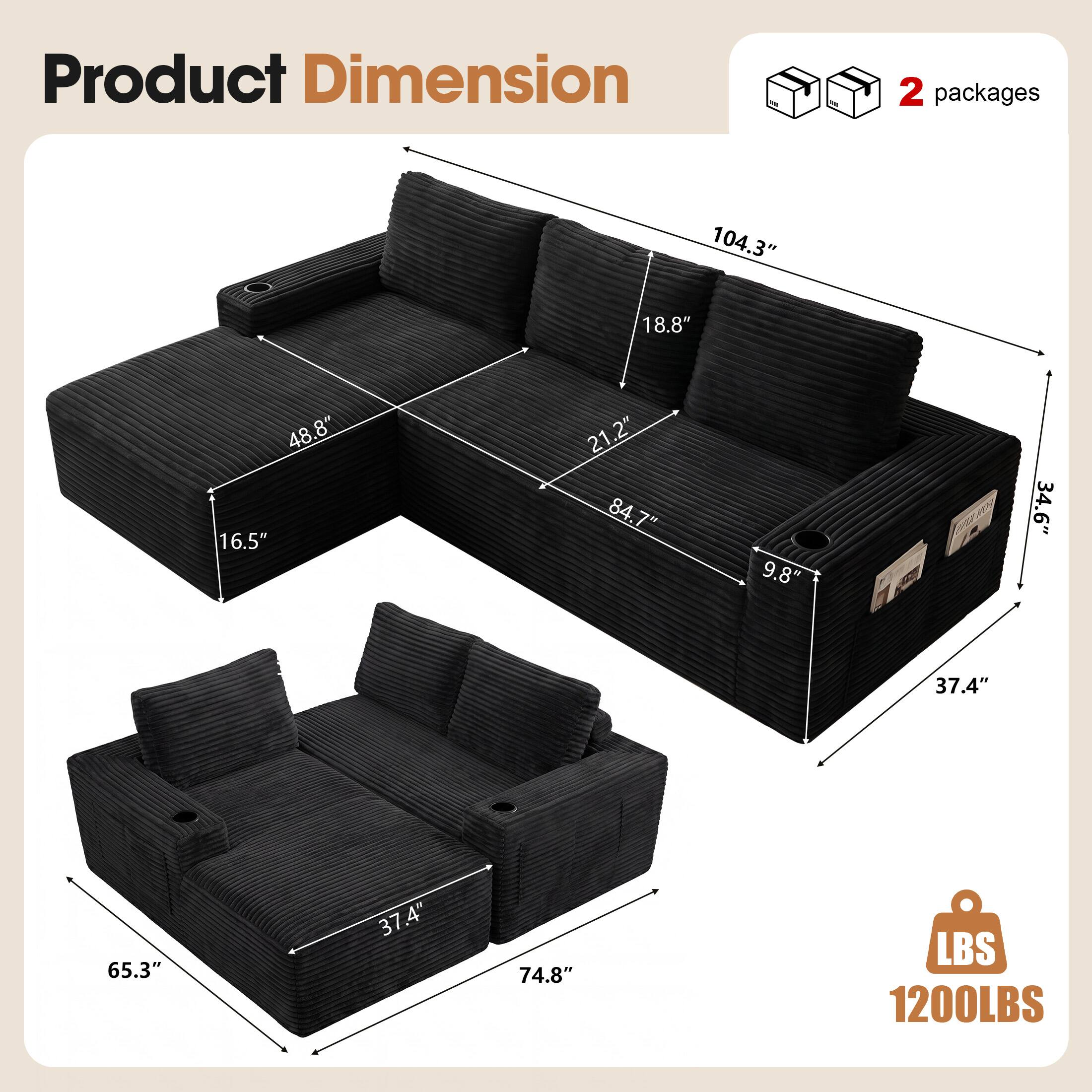 Product Dimension

2 packages

104.3" x 18.8" x 48.8" x 16.5" x 21.2" x 84.7" x 9.8" x 34.6" x 37.4" x 65.3" x 37.4" x 74.8"

LBS 1200LBS