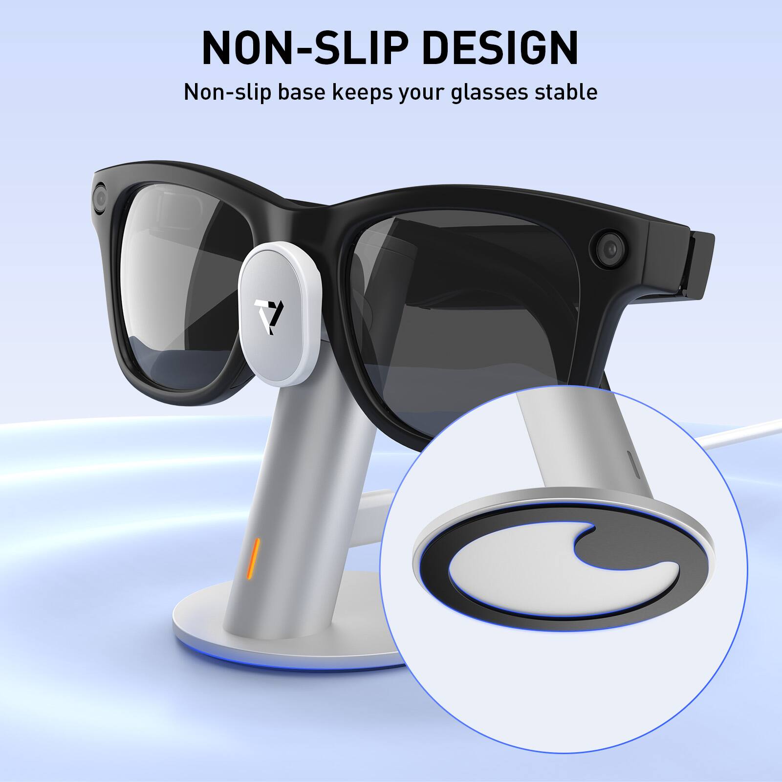 NON-SLIP DESIGN  
Non-slip base keeps your glasses stable