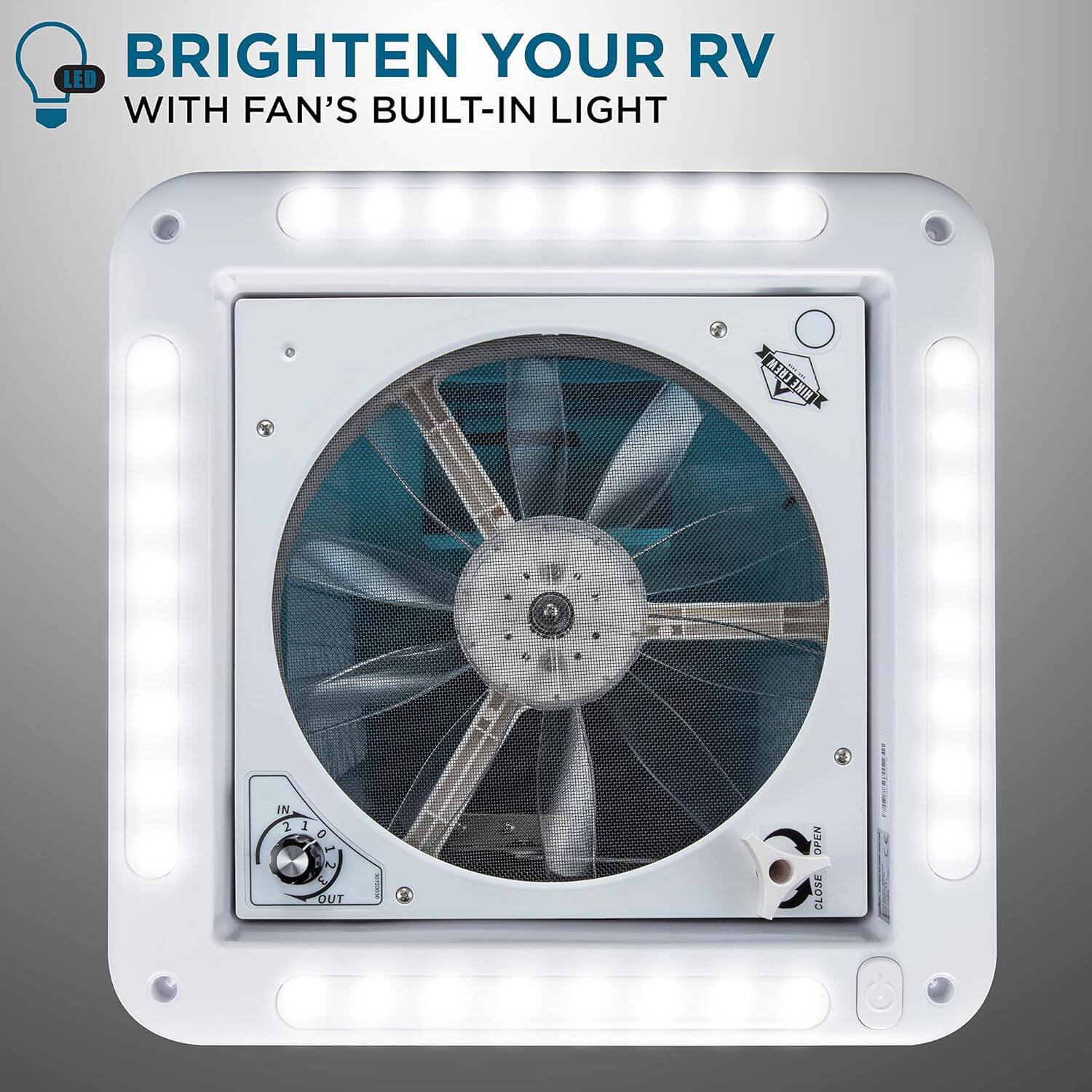 BRIGHTEN YOUR RV LED WITH FAN'S BUILT-IN LIGHT

HIKE CBEM
IN 2 1 0
OUT 1 2
OPEN CLOSE