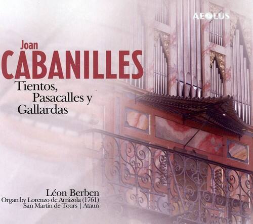 Joan CABANILLES  
Tientos, Pasacalles y Gallardas  

Léon Berben  
Organ by Lorenzo de Arrzola (1761)  
San Martín de Tours | Ataun  

Aeolus