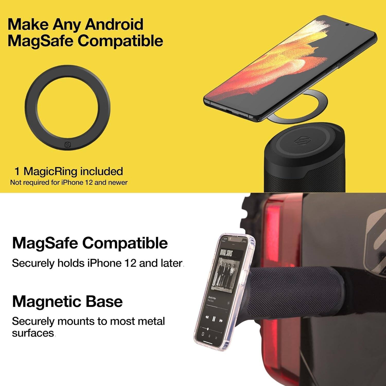 Make Any Android MagSafe Compatible

1 MagicRing included  
Not required for iPhone 12 and newer

MagSafe Compatible  
Securely holds iPhone 12 and later.

Magnetic Base  
Securely mounts to most metal surfaces.