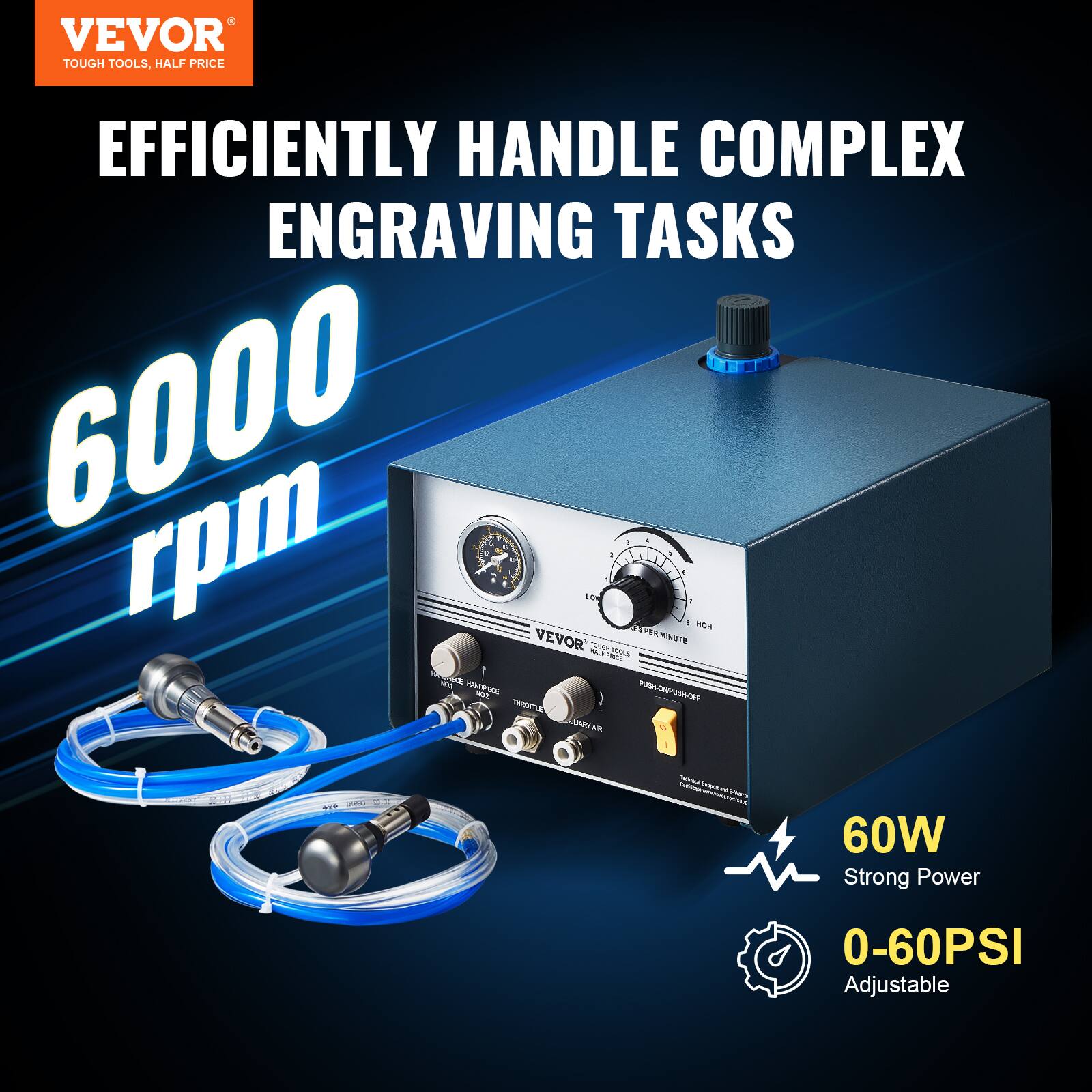 VEVOR  
TOUGH TOOLS, HALF PRICE  

EFFICIENTLY HANDLE COMPLEX ENGRAVING TASKS  

6000 rpm  

60W Strong Power  
0-60PSI Adjustable