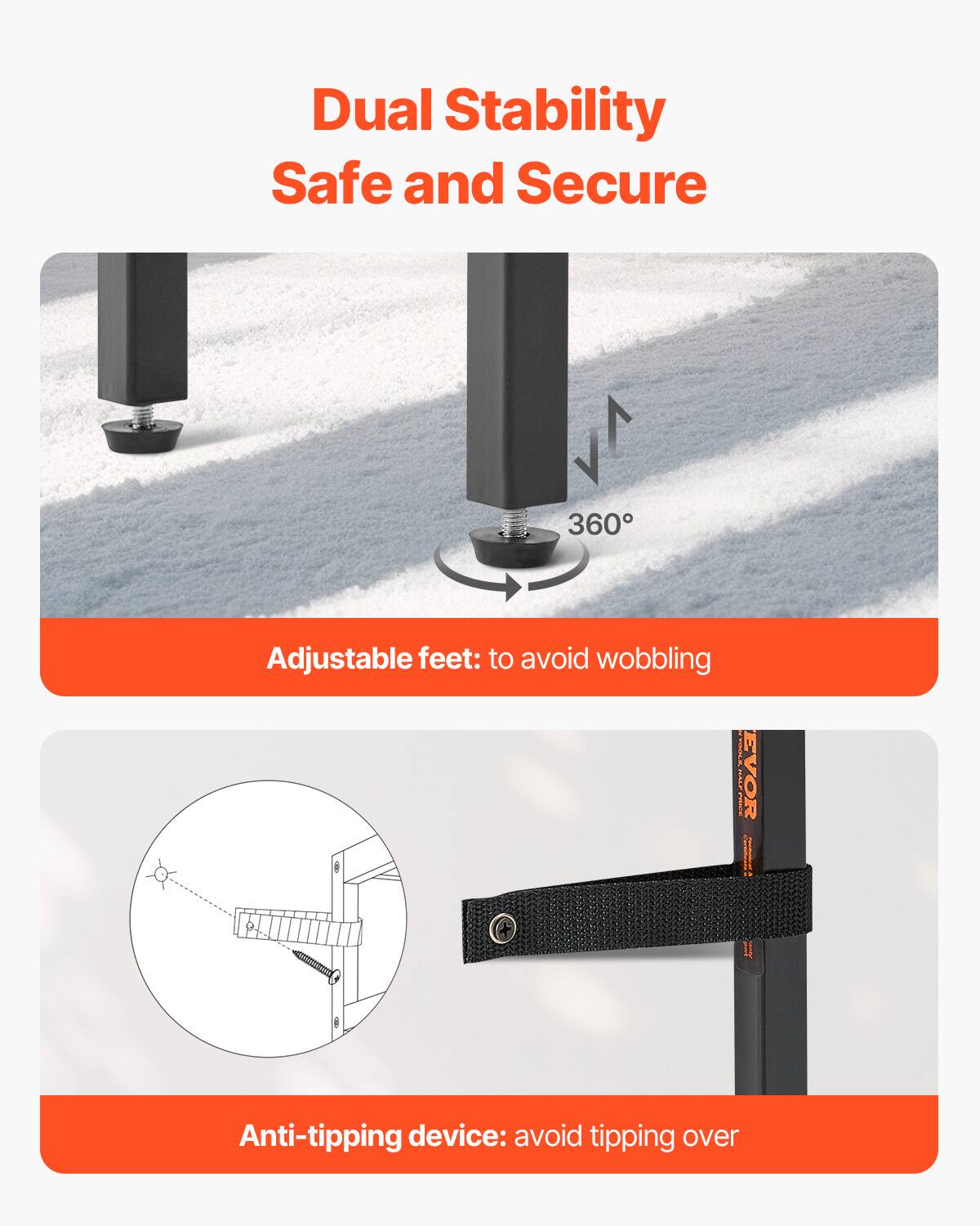 Dual Stability  
Safe and Secure  

Adjustable feet: to avoid wobbling  

Anti-tipping device: avoid tipping over