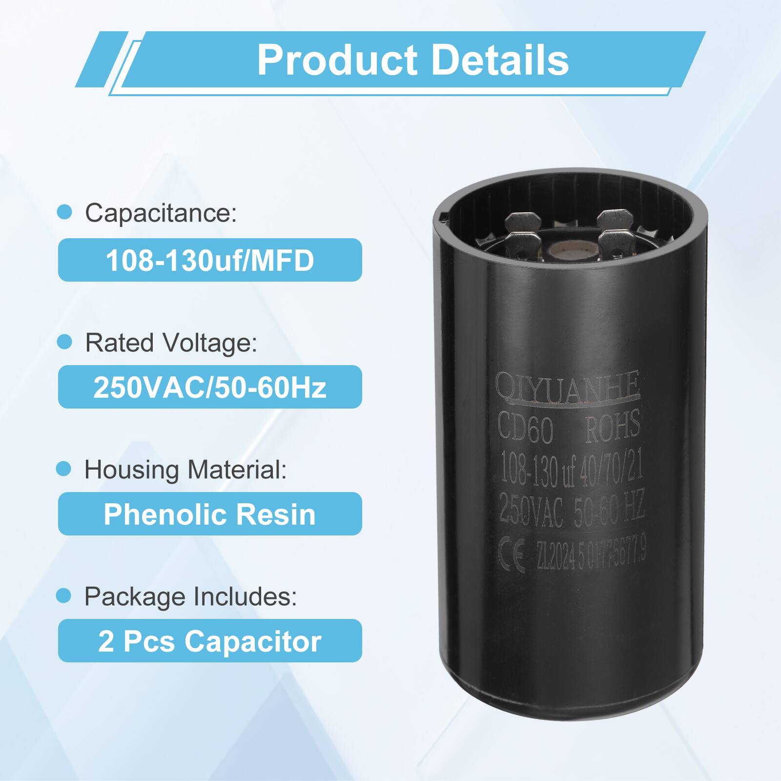 Product Details

- Capacitance: 108-130uf/MFD
- Rated Voltage: 250VAC/50-60Hz
- Housing Material: Phenolic Resin
- Package Includes: 2 Pcs Capacitor

QIYUANHE CD60 ROHS 108-130 uf 40/70/21 250VAC 50-60 HZ CE Z12024 5 01766779