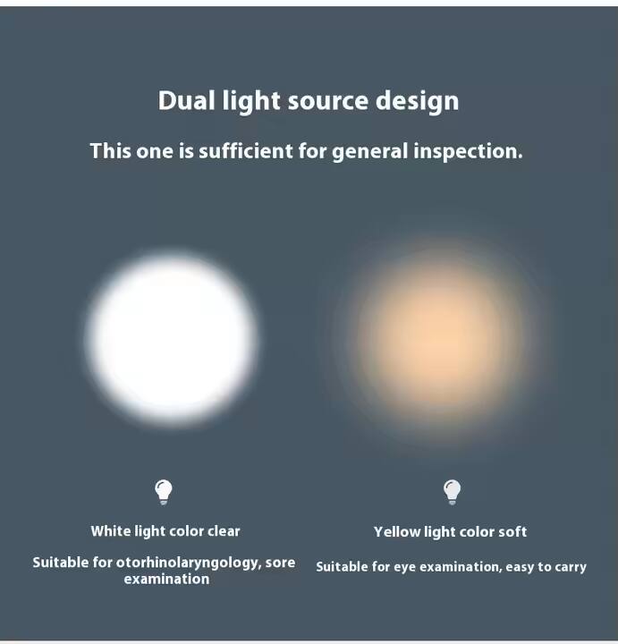 Dual light source design  
This one is sufficient for general inspection.  

White light color clear  
Suitable for otorhinolaryngology, sore examination  

Yellow light color soft  
Suitable for eye examination, easy to carry