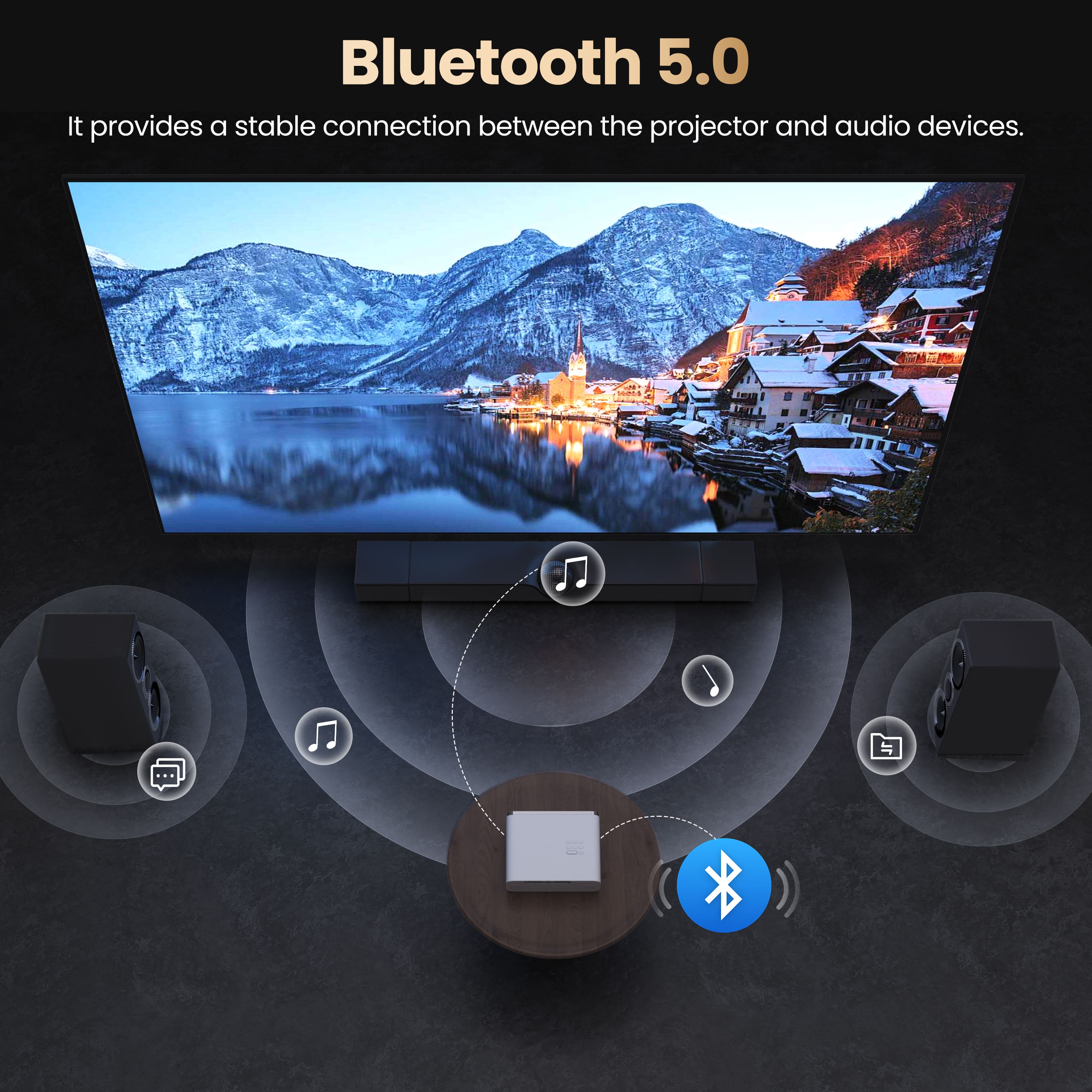 Bluetooth 5.0 provides a stable connection between the projector and audio devices.