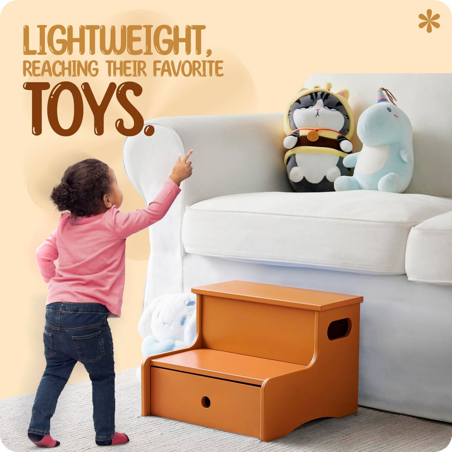 LIGHTWEIGHT, REACHING THEIR FAVORITE TOYS.