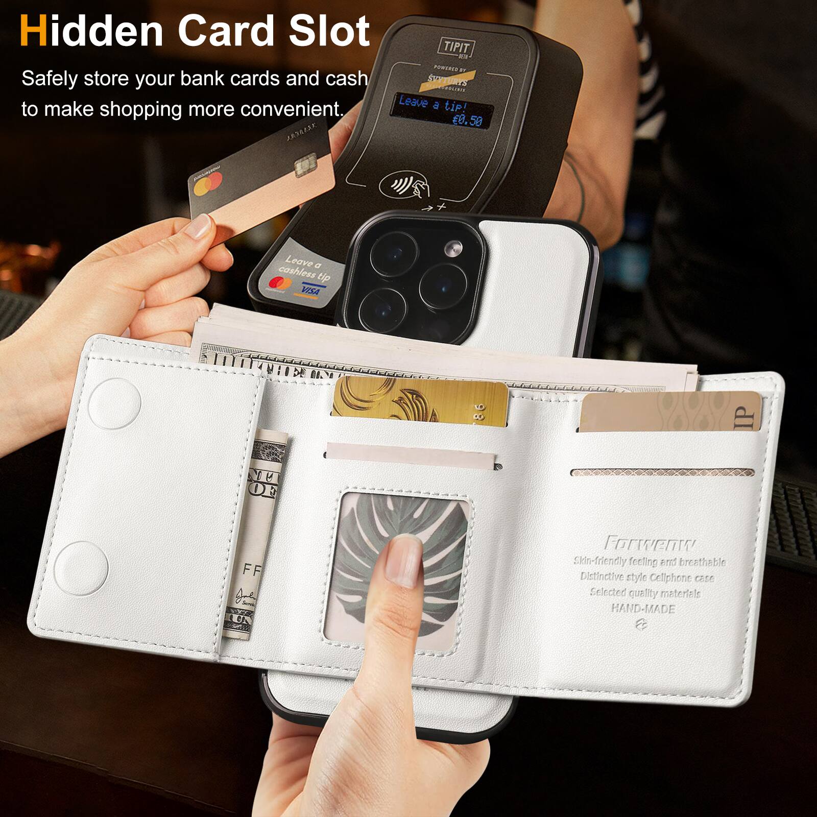 Hidden Card Slot  
Safely store your bank cards and cash to make shopping more convenient.

TIPI T  
PORIA  
Leave a cashless tip!  
£0.50

Skin-friendly feeling and breathable  
Distinctive style Cellphone case  
Selected quality materials  
HAND-MADE