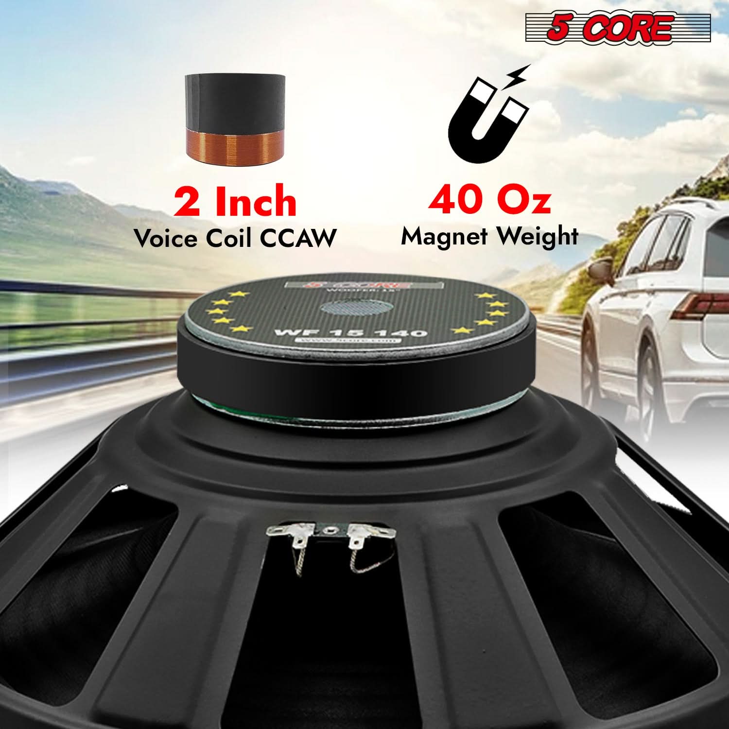 5 CORE

2 Inch Voice Coil CCAW

40 Oz Magnet Weight

WF 16140