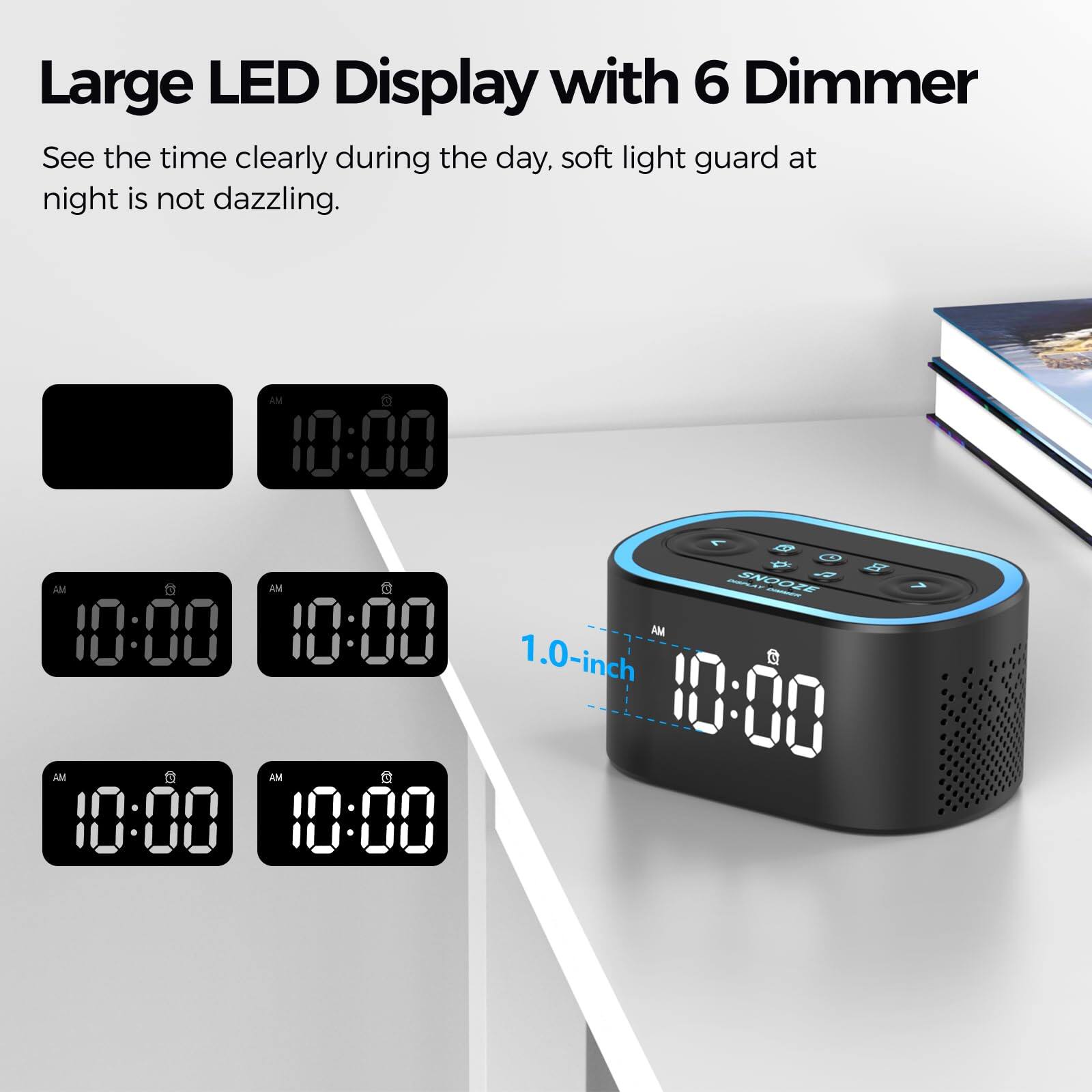 Large LED Display with 6 Dimmer  
See the time clearly during the day, soft light guard at night is not dazzling.  

1.0-inch