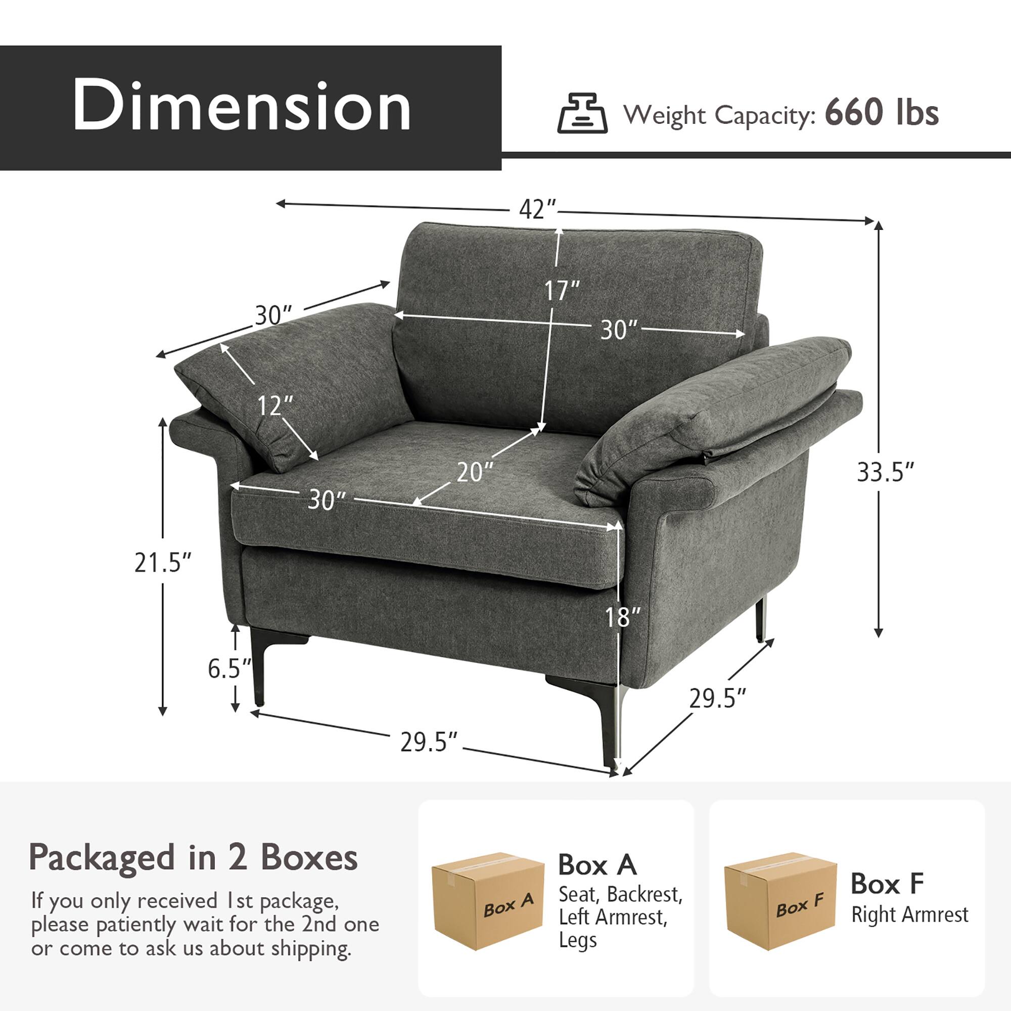 **Dimension**

- Weight Capacity: 660 lbs

**Dimensions:**
- 42" (width)
- 30" (depth)
- 17" (height)
- 30" (seat height)
- 12" (backrest height)
- 30" (armrest height)
- 20" (seat depth)
- 33.5" (overall height)
- 21.5" (seat width)
- 6.5" (leg height)
- 29.5" (overall width)
- 18" (leg width)
- 29.5" (overall depth)

**Packaged in 2 Boxes**

- If you only received the 1st package, please patiently wait for the 2nd one or come to ask us about shipping.

**Box A:**
- Seat, Backrest, Left Armrest, Legs

**Box F:**
- Right Armrest