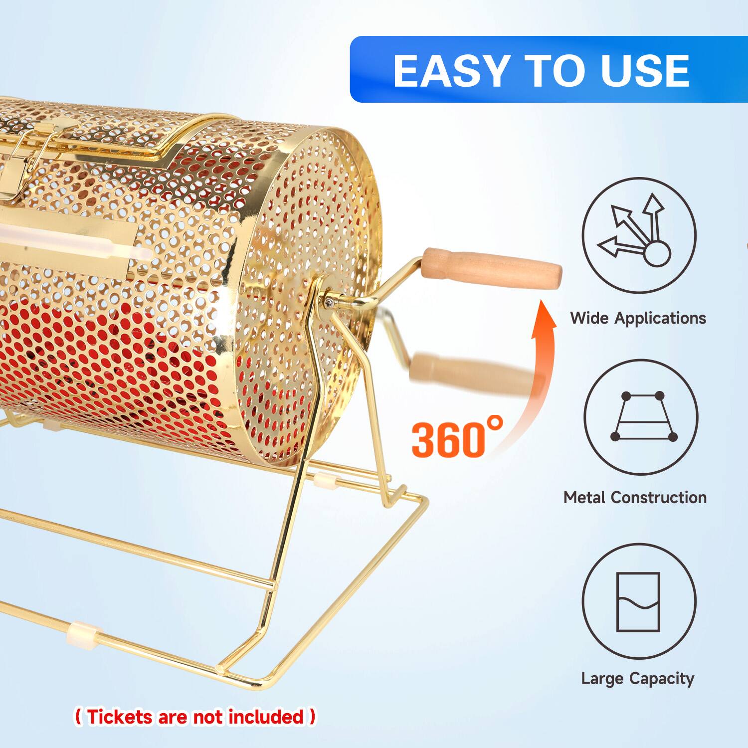 EASY TO USE
Wide Applications
360°
Metal Construction
Large Capacity
(Tickets are not included)