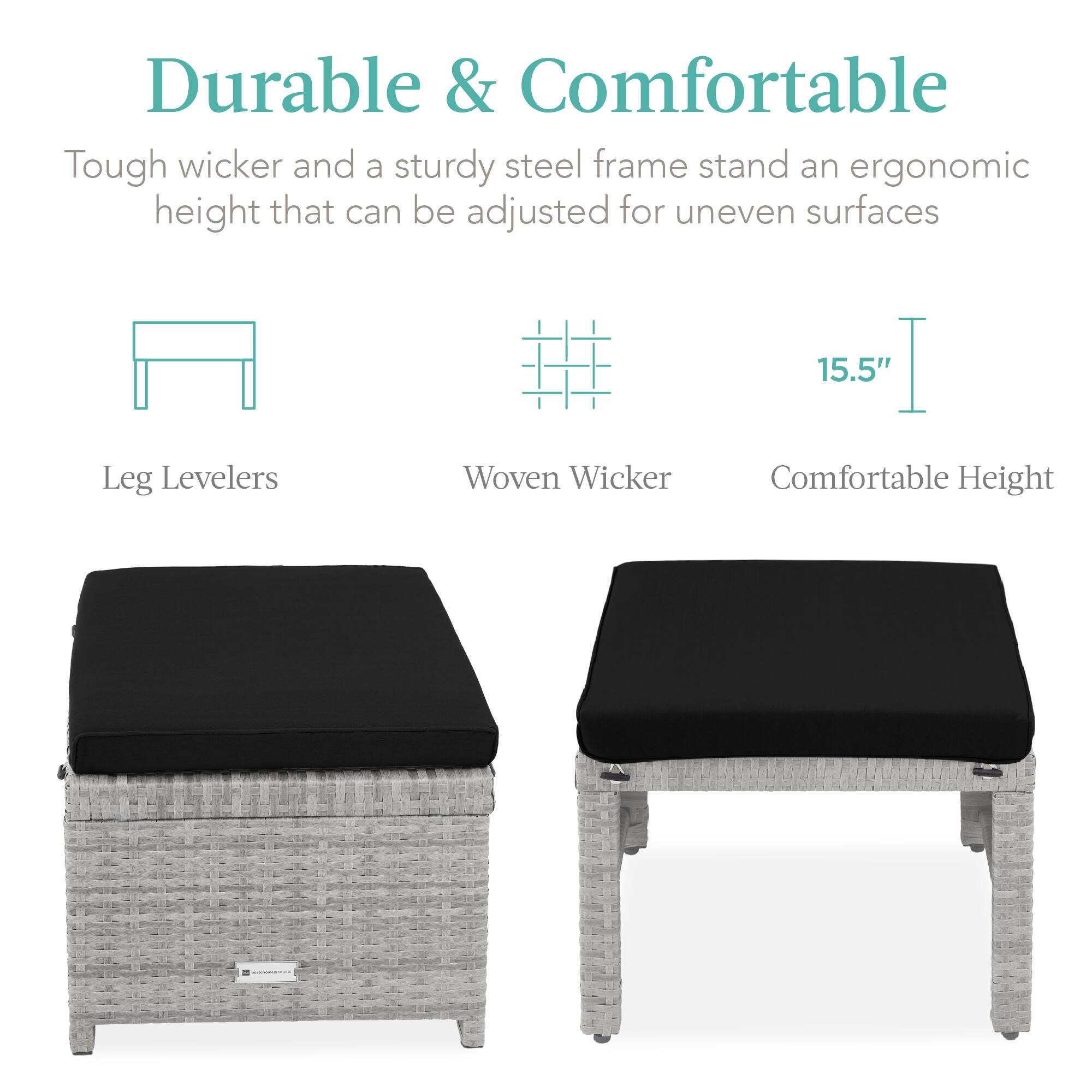 Durable & Comfortable

Tough wicker and a sturdy steel frame stand an ergonomic height that can be adjusted for uneven surfaces

Leg Levelers

Woven Wicker

Comfortable Height

15.5"