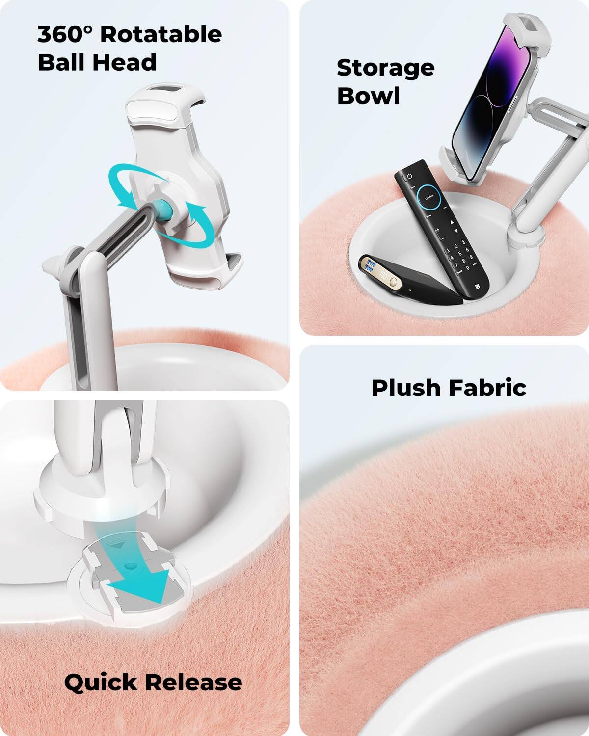 360° Rotatable Ball Head

Storage Bowl

Plush Fabric

Quick Release