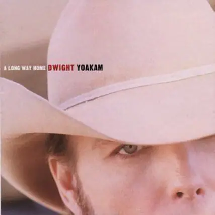 A Long Way Home
Dwight Yoakam