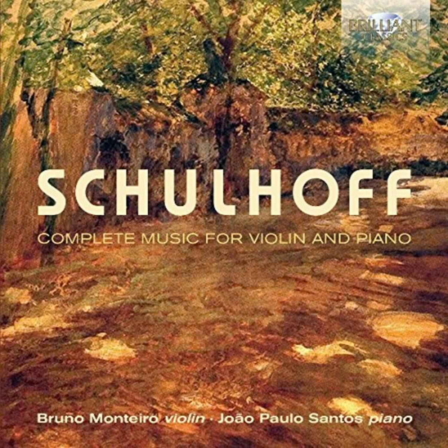 SCHULHOFF  
COMPLETE MUSIC FOR VIOLIN AND PIANO  

Bruno Monteiro violin • João Paulo Santos piano  

BRILLIANT IT